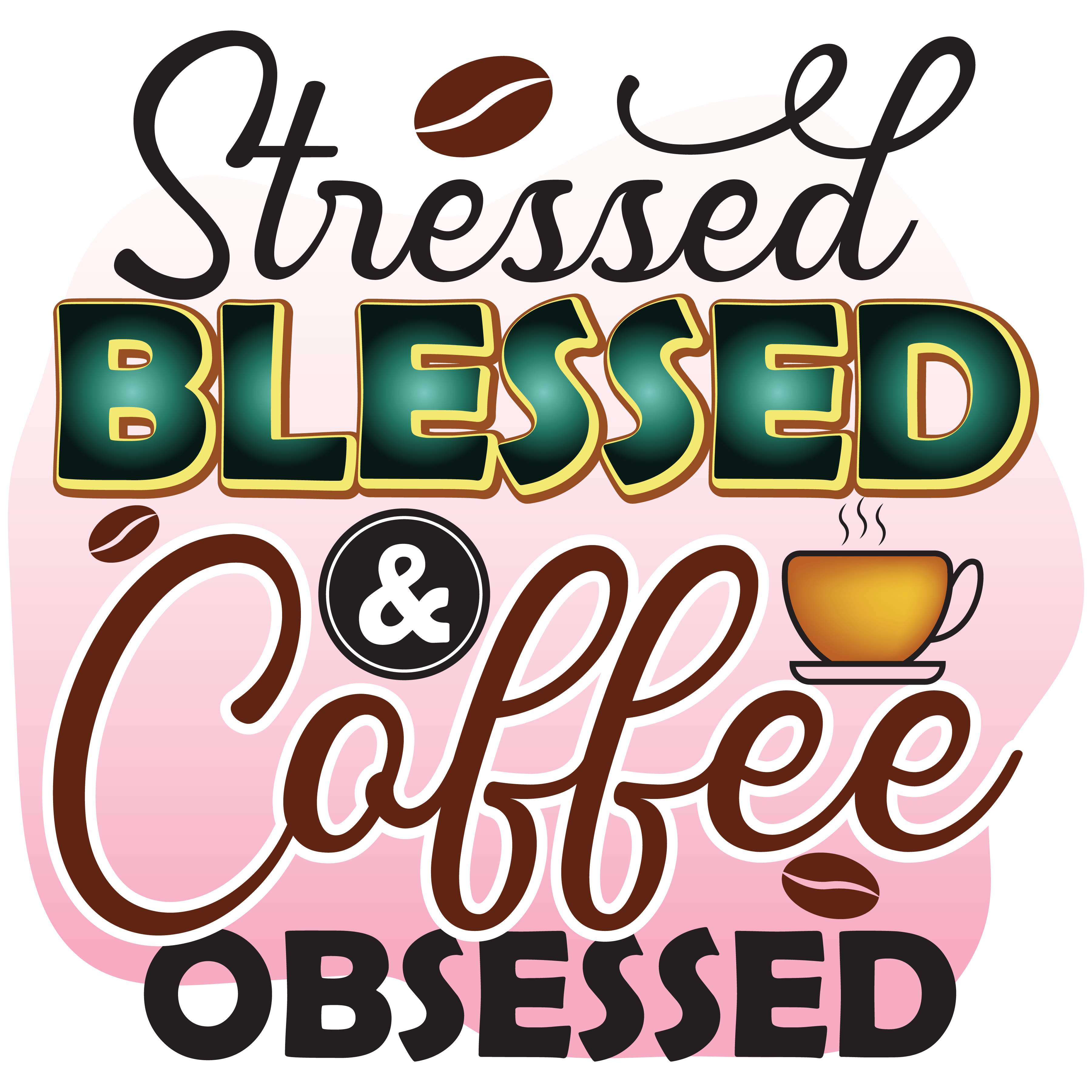Stressed Blessed And Coffee Obsessed DTF Transfer