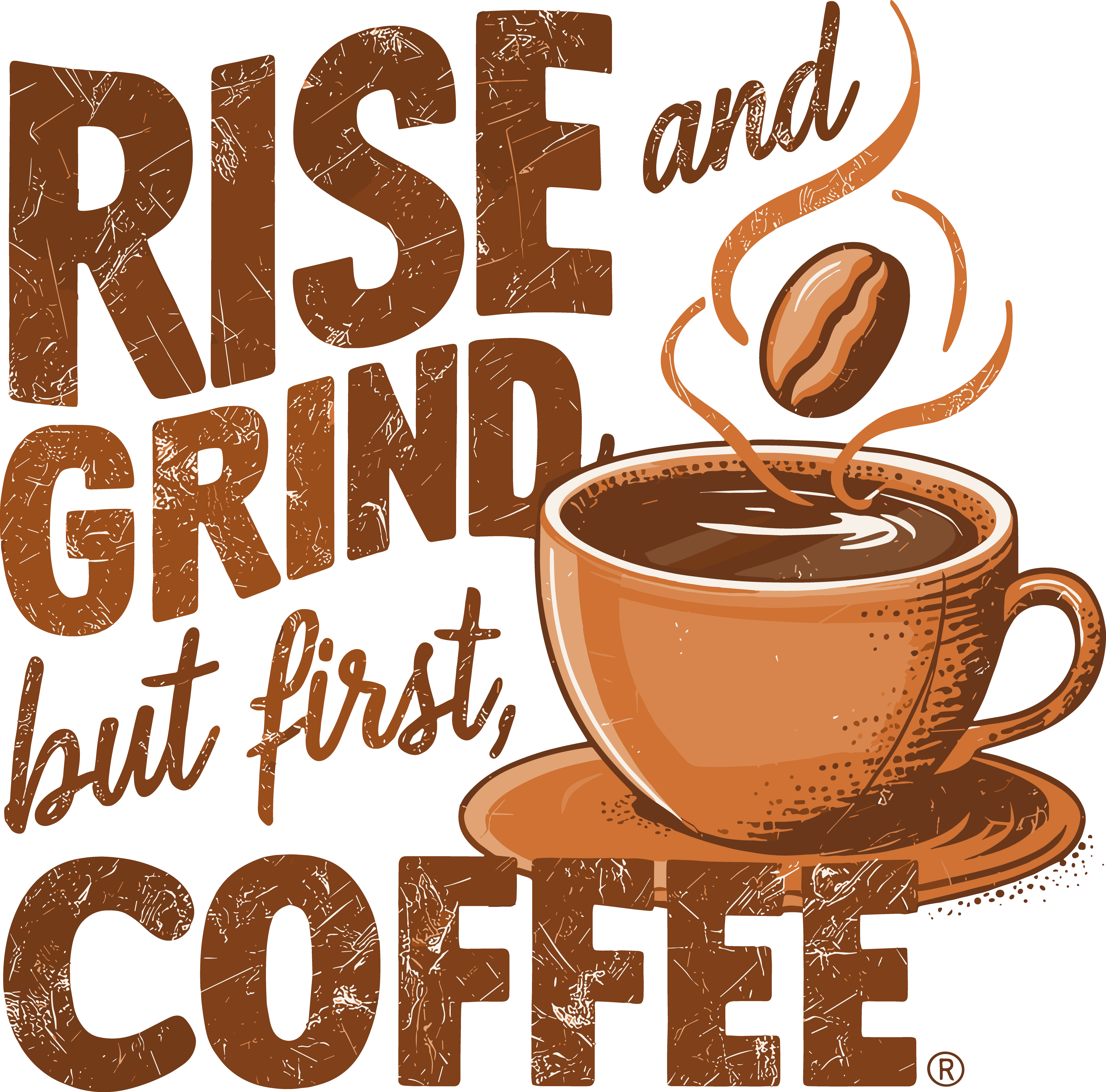 Rise And Grind But First Coffee DTF Transfer