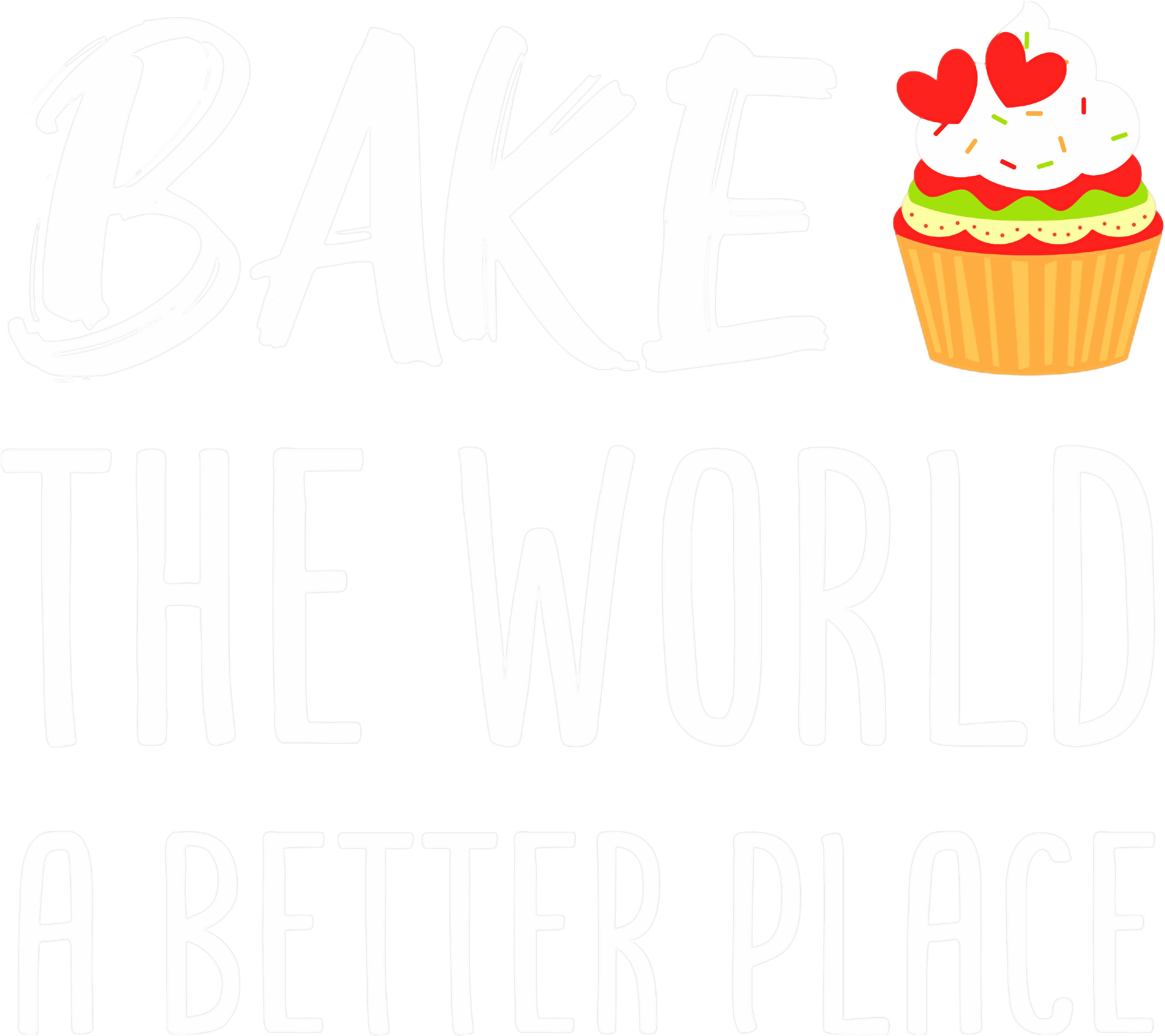 Bake The World A Better Place DTF Transfer
