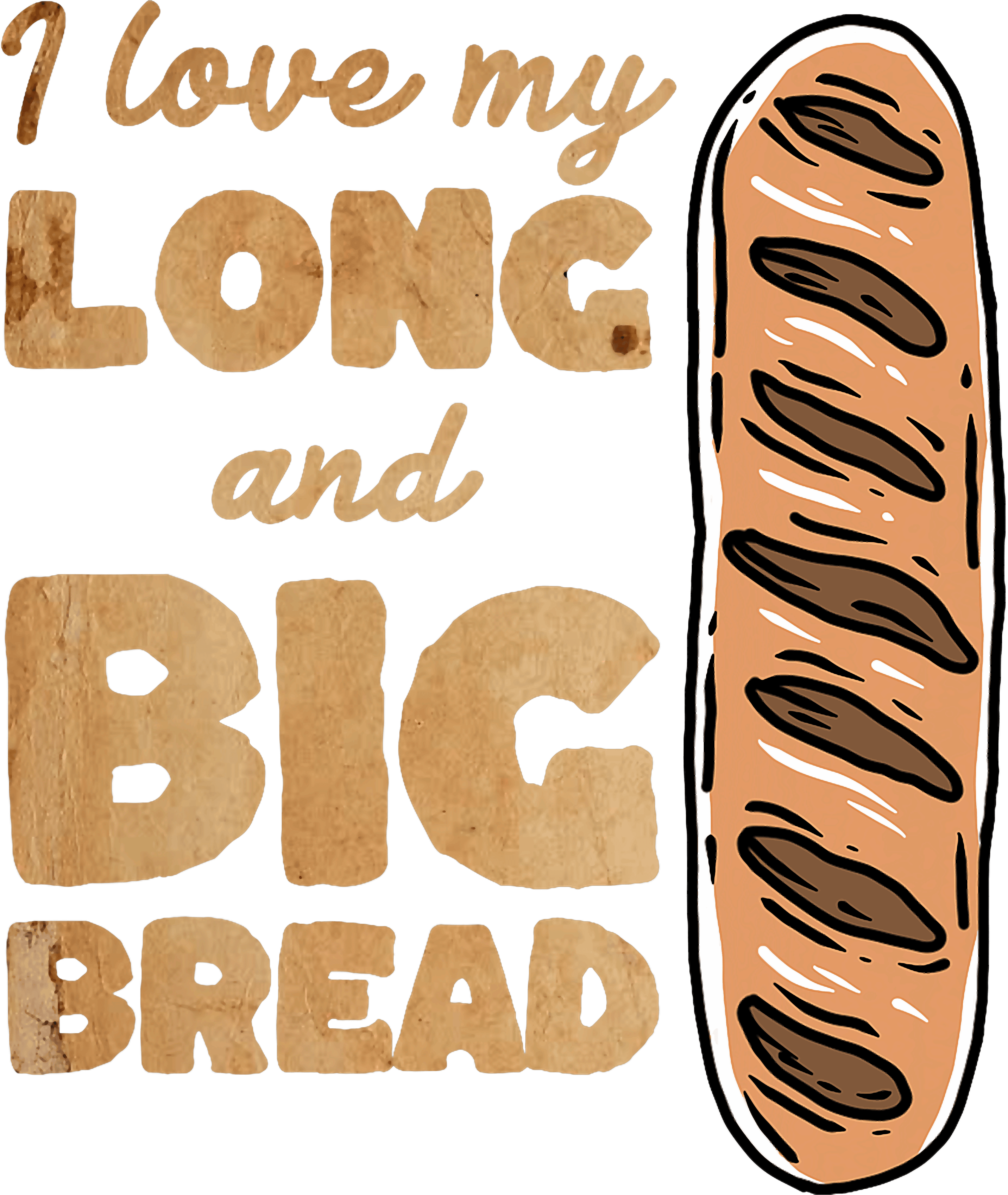 I Love My Long And Big Bread DTF Transfer