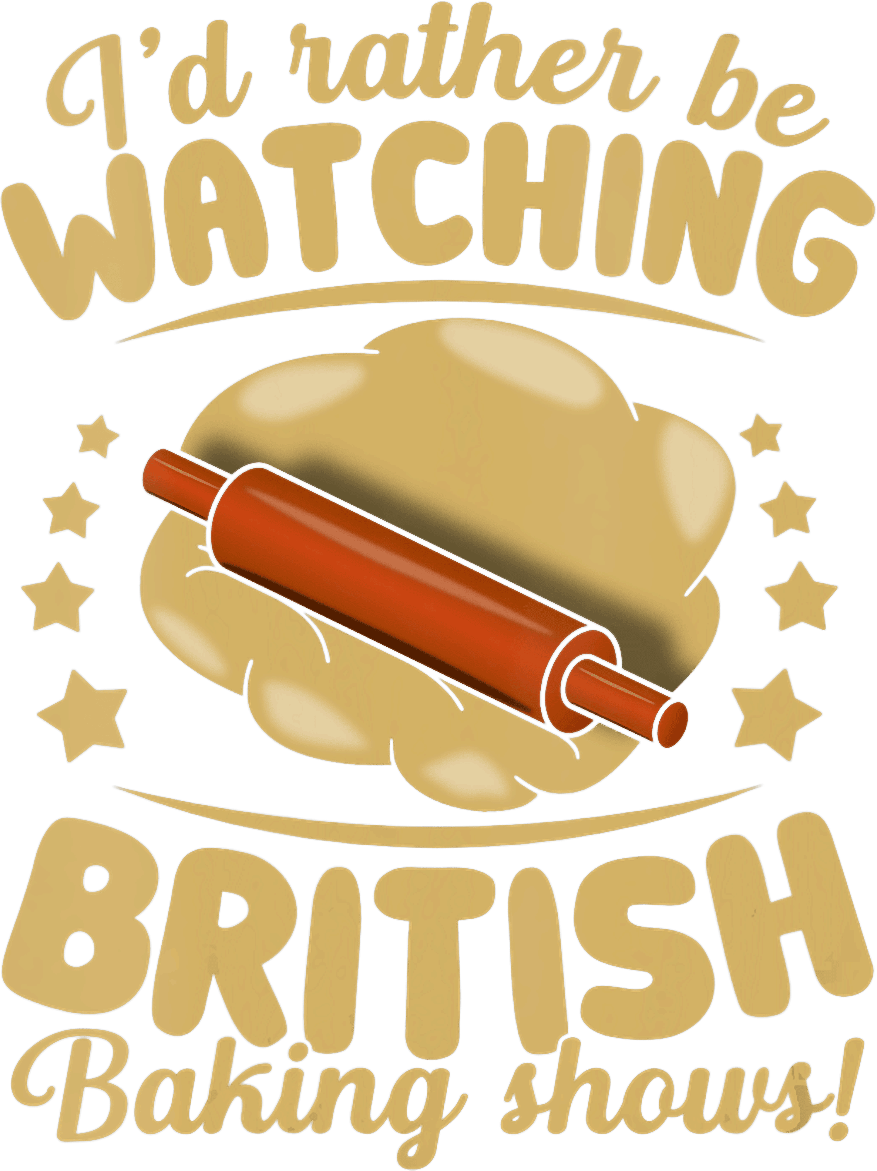 Id Rather Be Watching British Baking  DTF Transfer