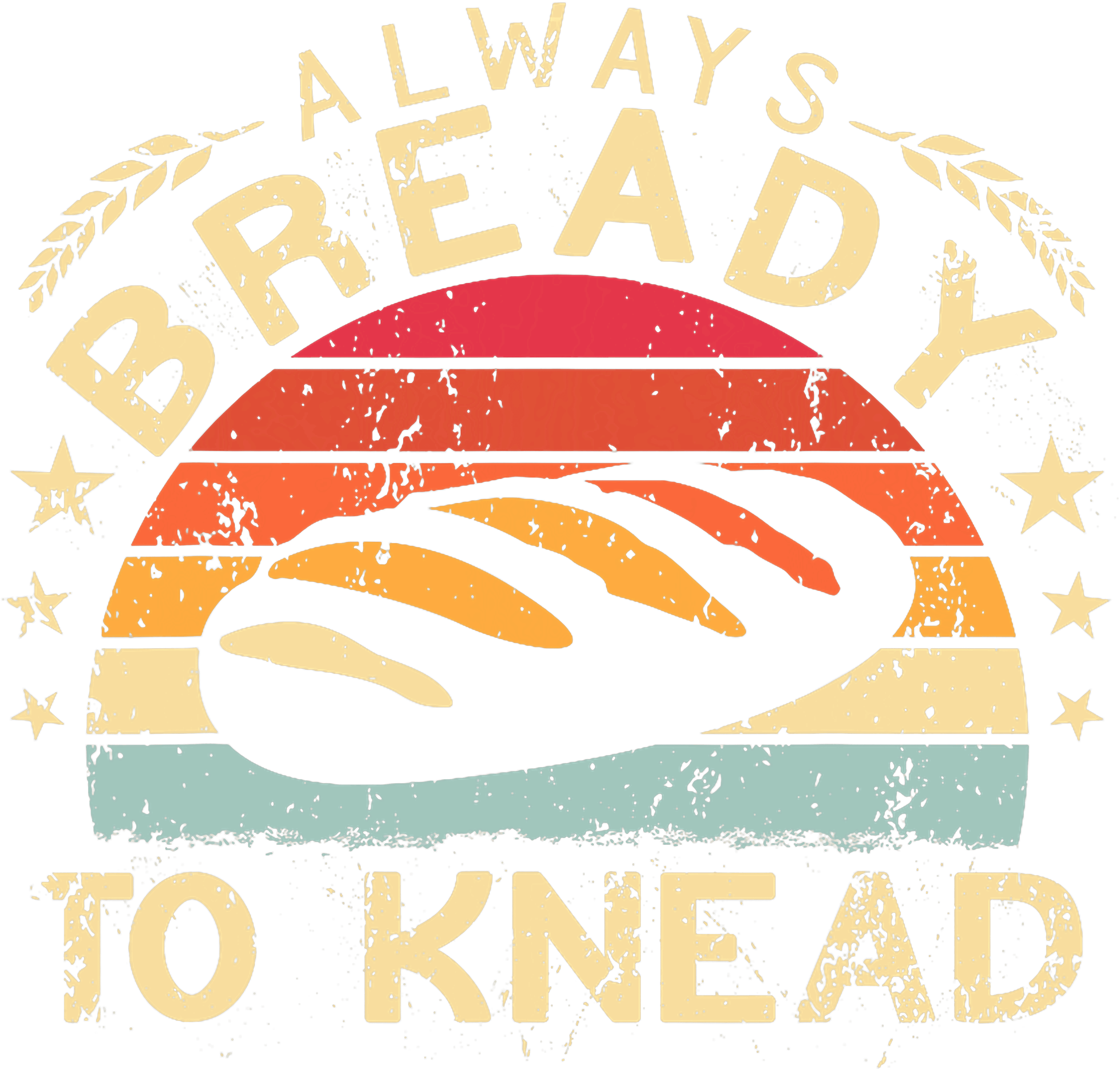 Always Bready To Knead DTF Transfer