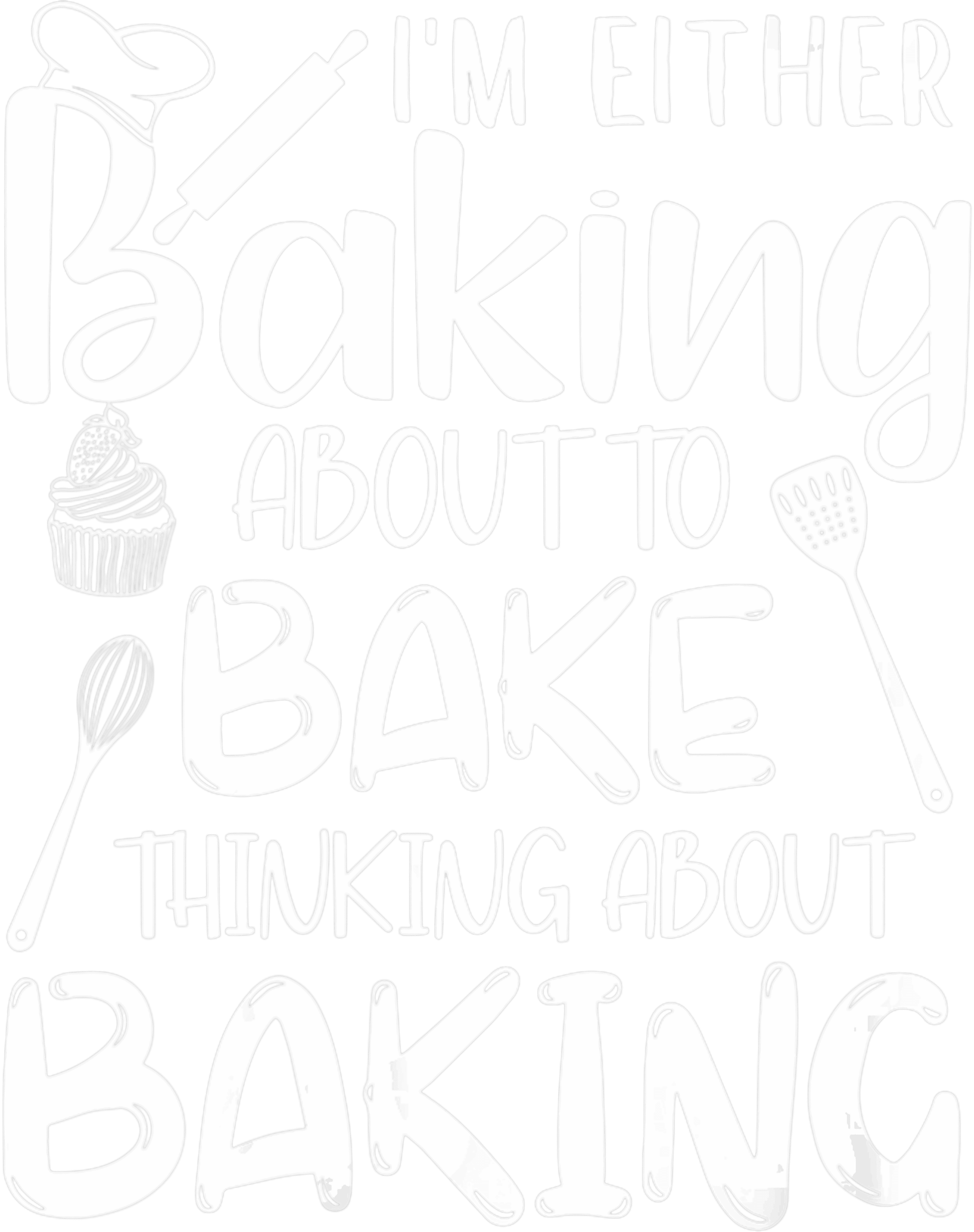 Im Either Baking Or Thinking About Baking DTF Transfer