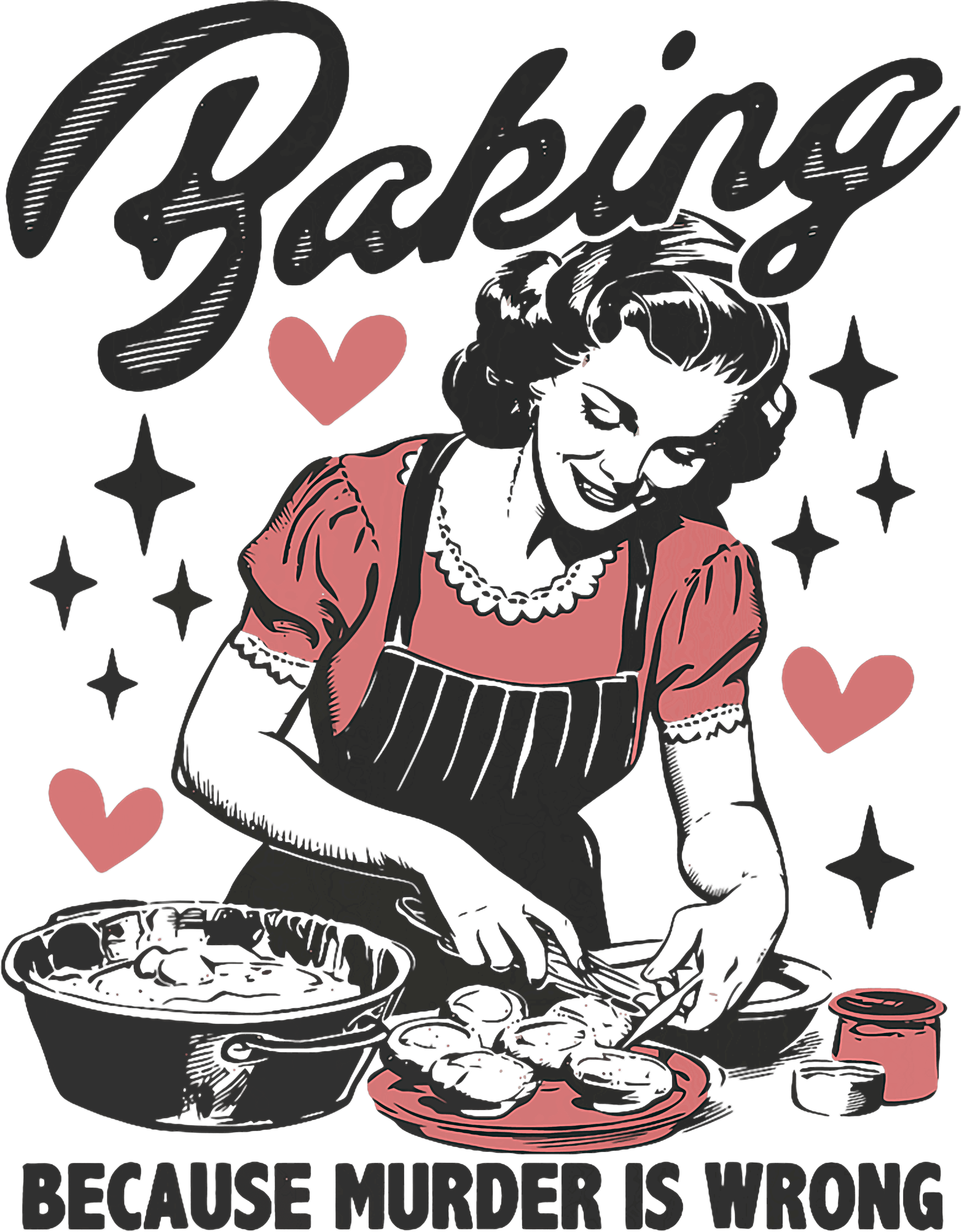 Baking Because Murder Is Wrong DTF Transfer