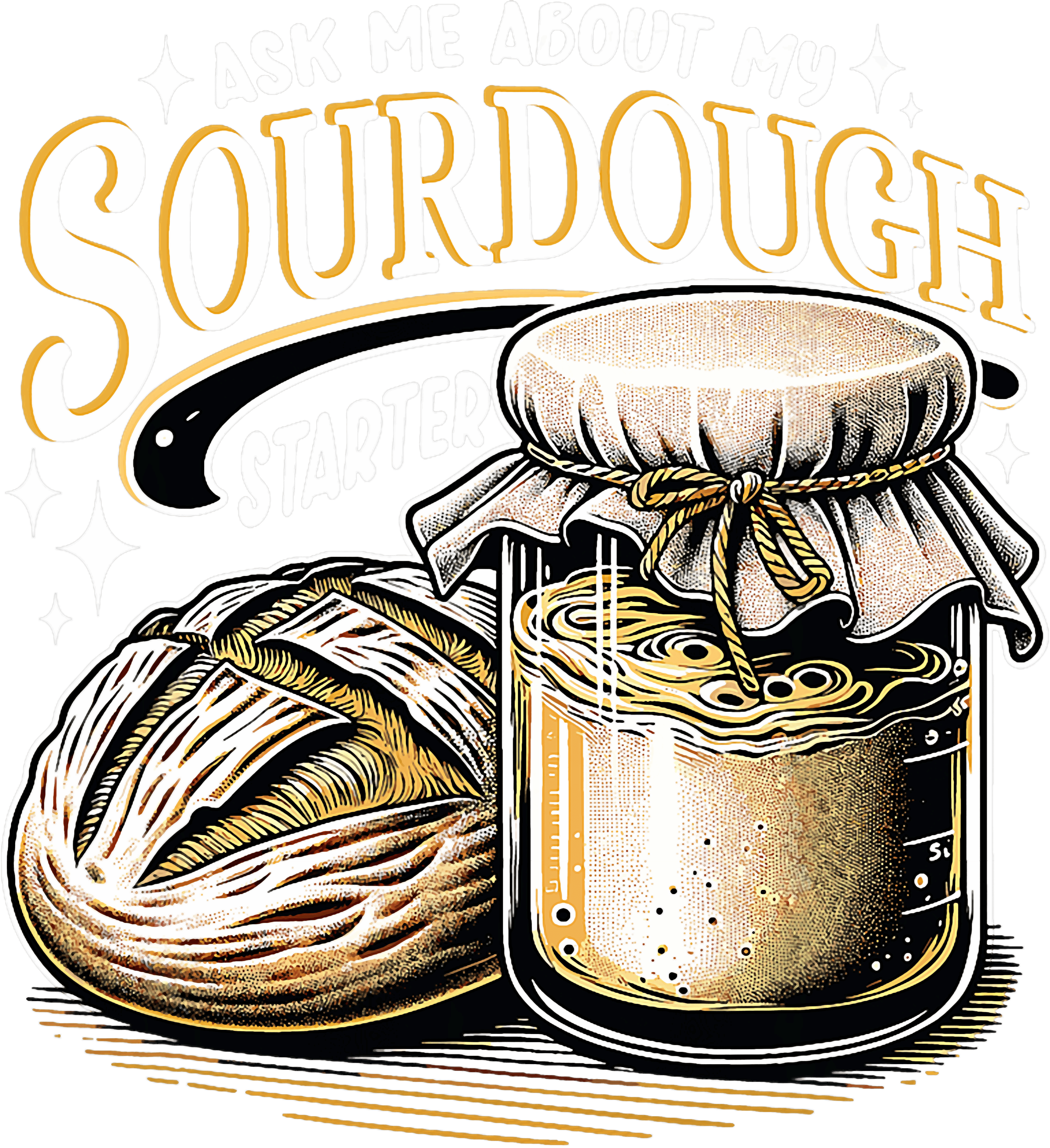 Ask Me About My Sourdough DTF Transfer