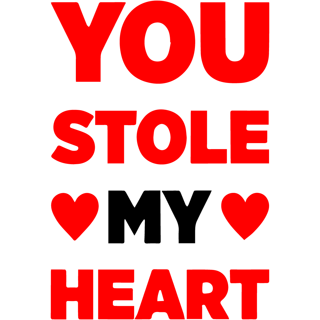 You Stole My Heart DTF Transfer