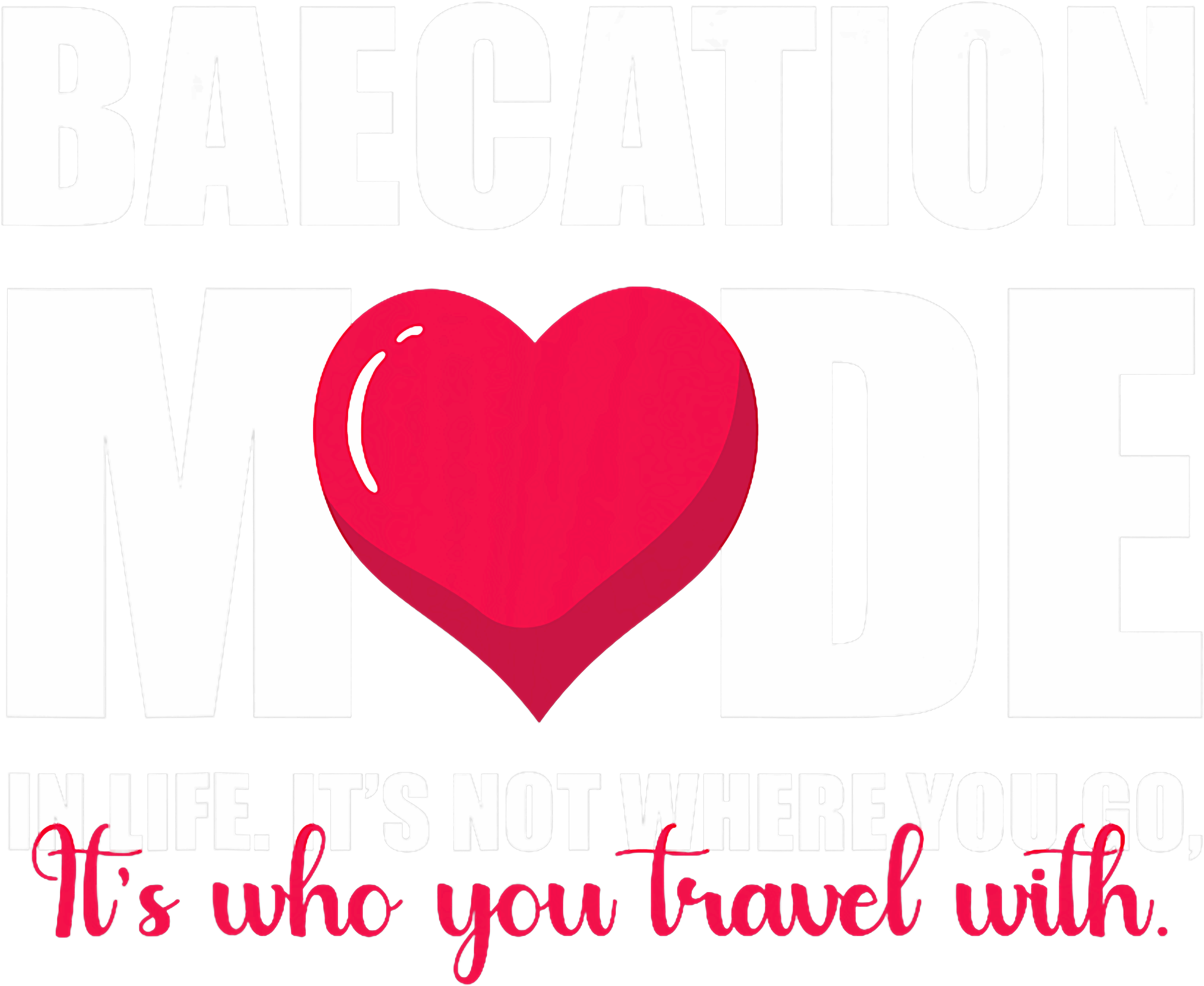 Baecation Mode In Life DTF Transfer
