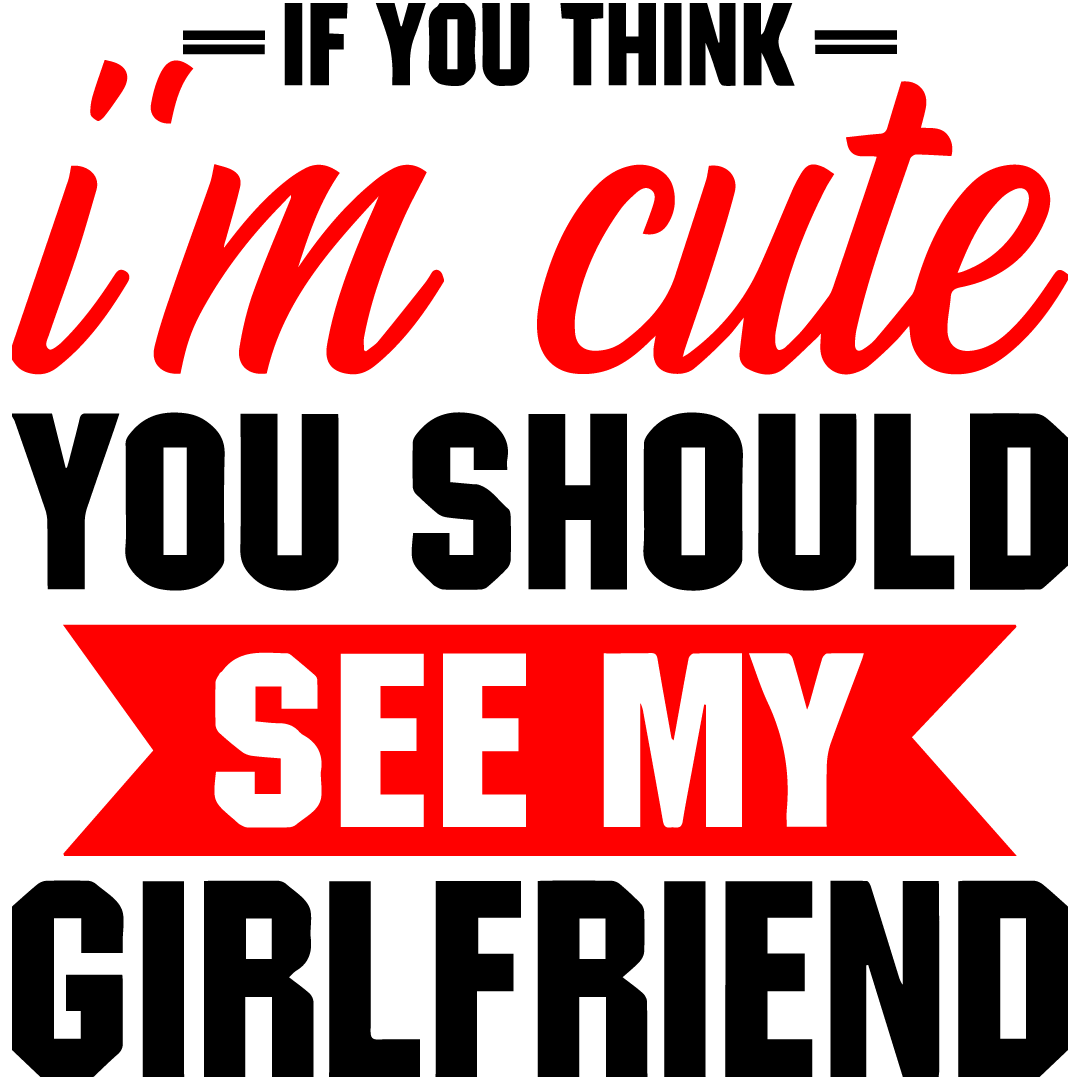 Im Cute Shes Hot DTF Transfer