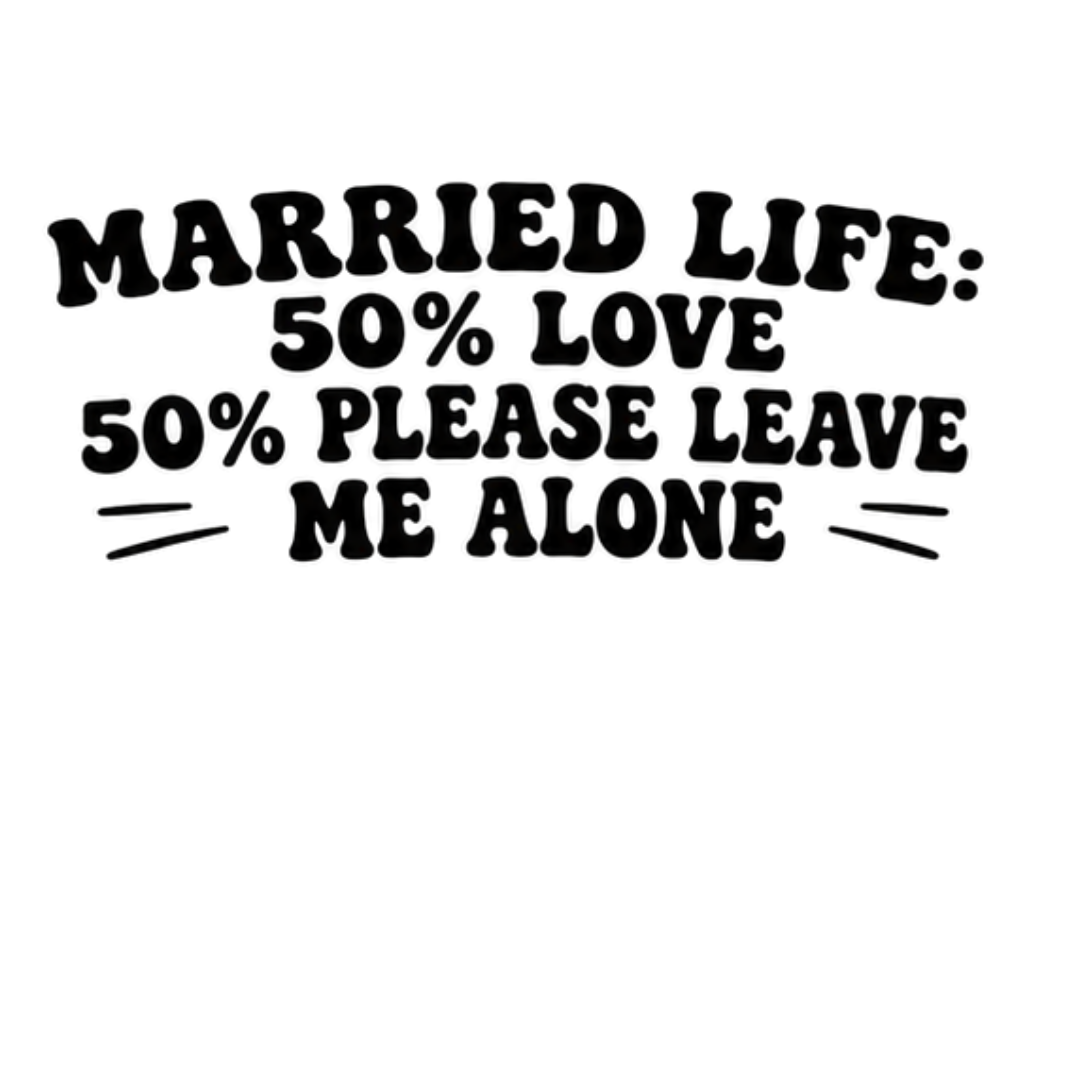 Married Life Love And Space DTF Transfer