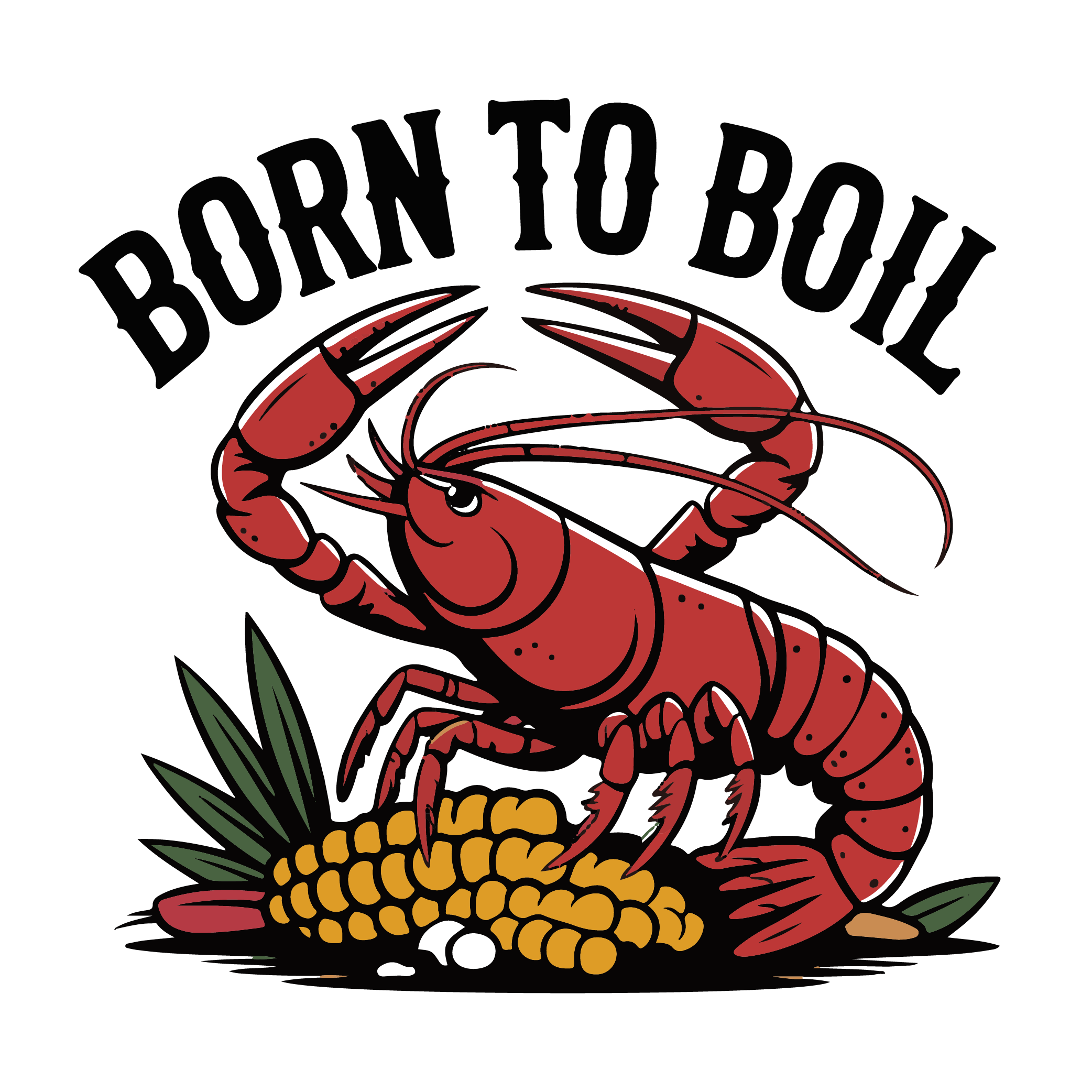 Born To Boil Corn And Crawfish DTF Transfer