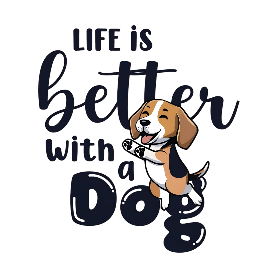Life Is Better With A Dog DTF Transfer