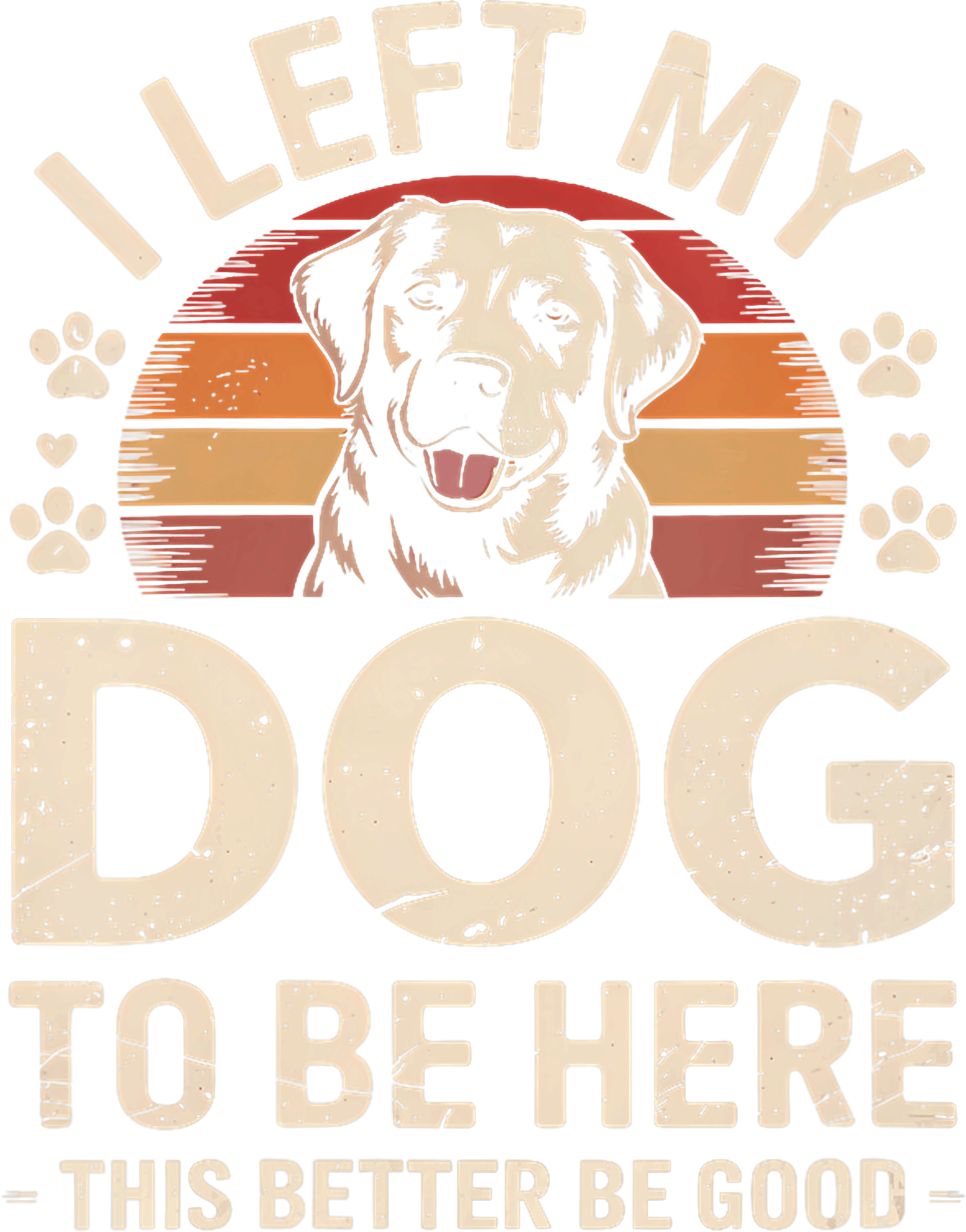 I Left My Dog To Be Here Retro Vintage DTF Transfer