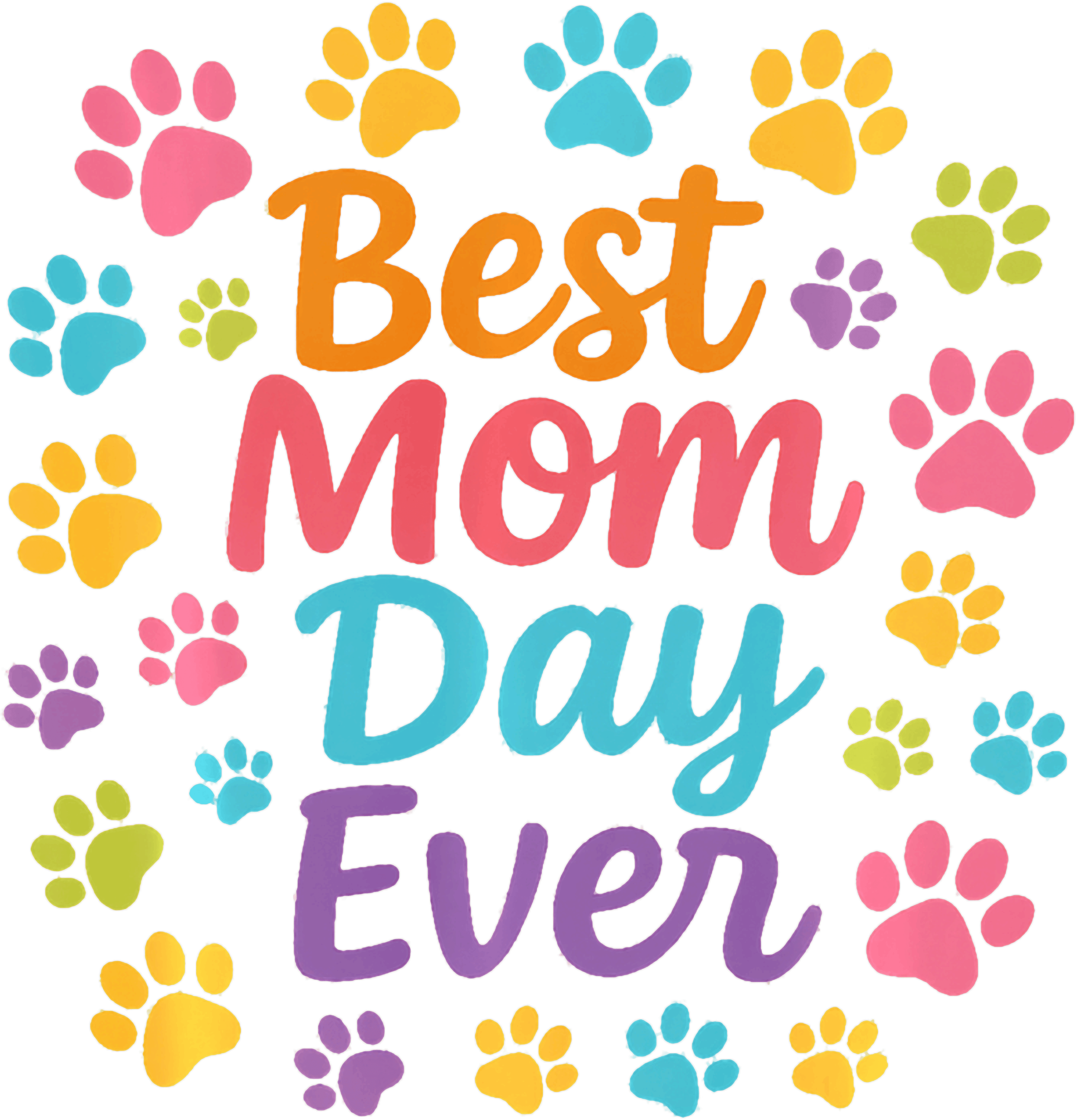 Colorful Paw Best Mom Day Ever DTF Transfer