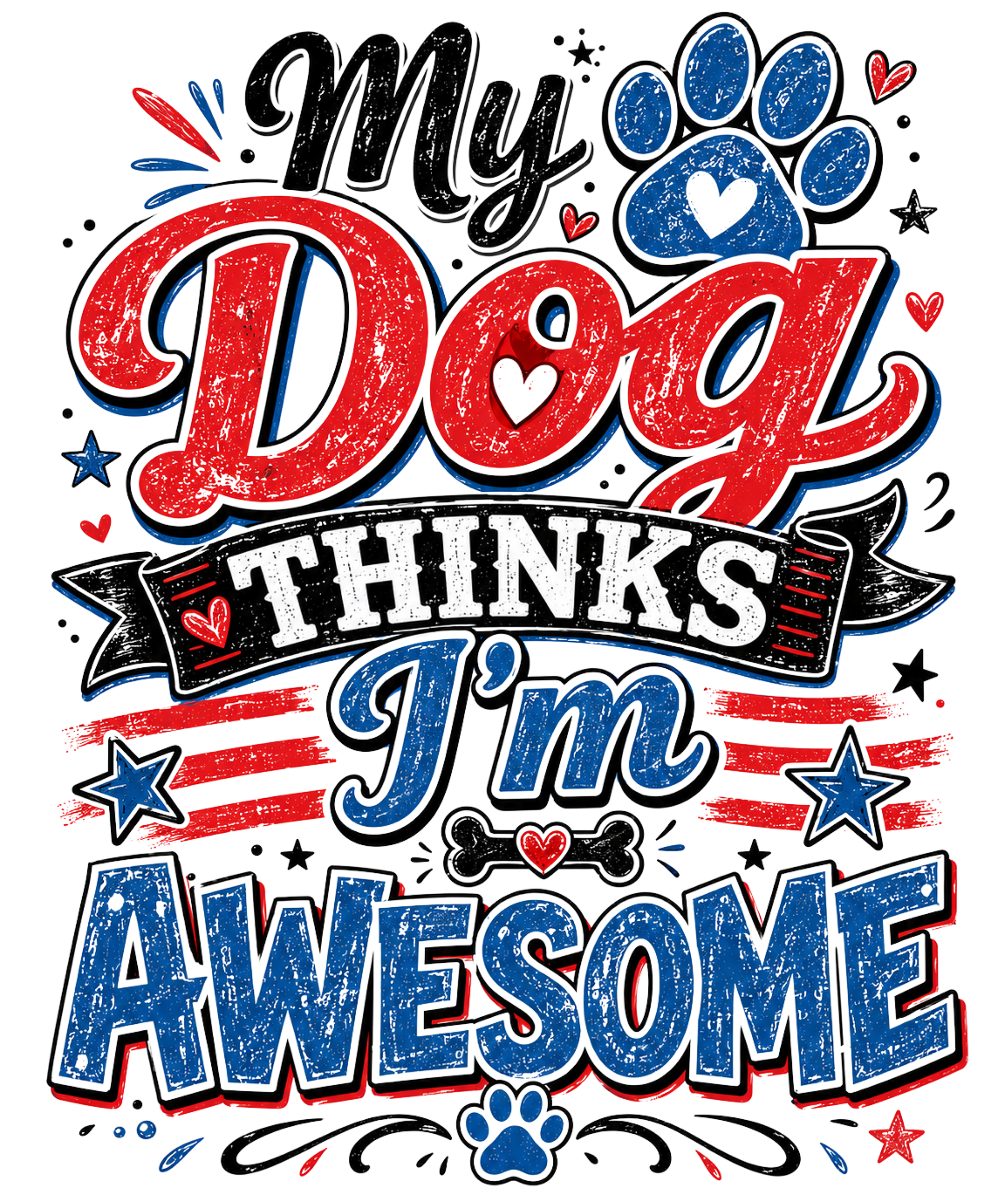 My Dog Thinks I Am Awesome DTF Transfer