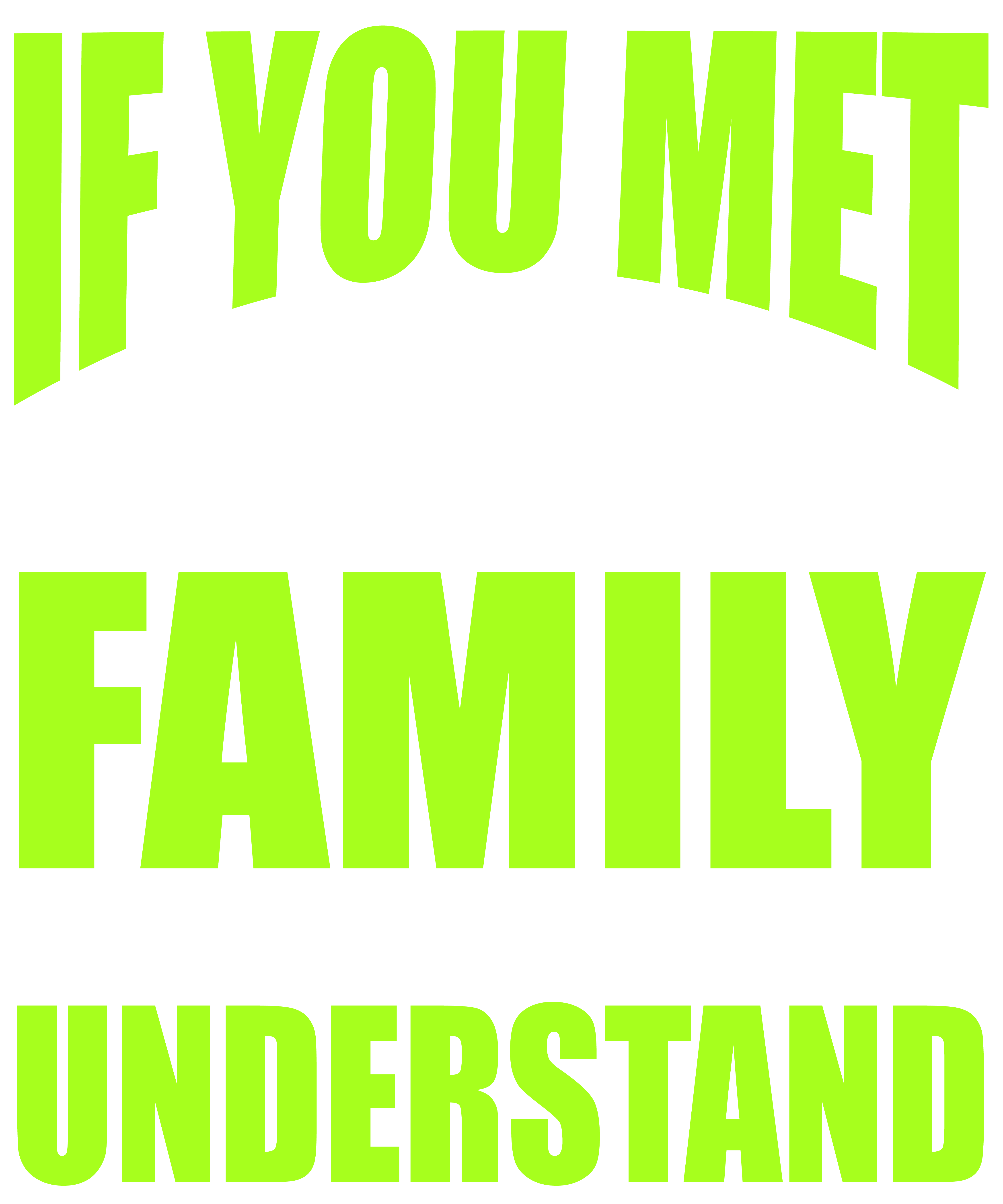 If You Met My Family You Would Understand DTF Transfer