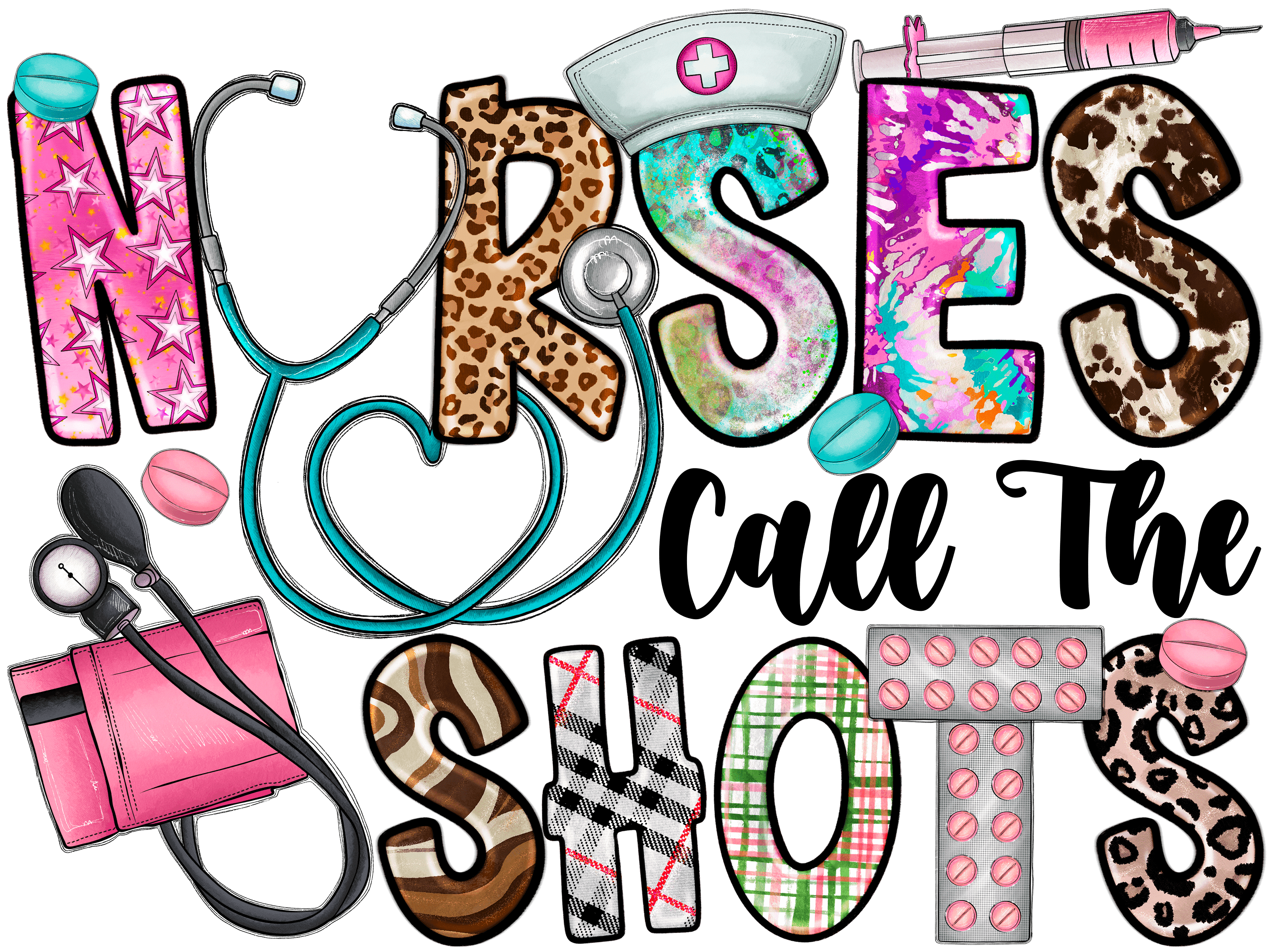 Nurses Call The Shots Nurse Life Stethoscope DTF Transfer
