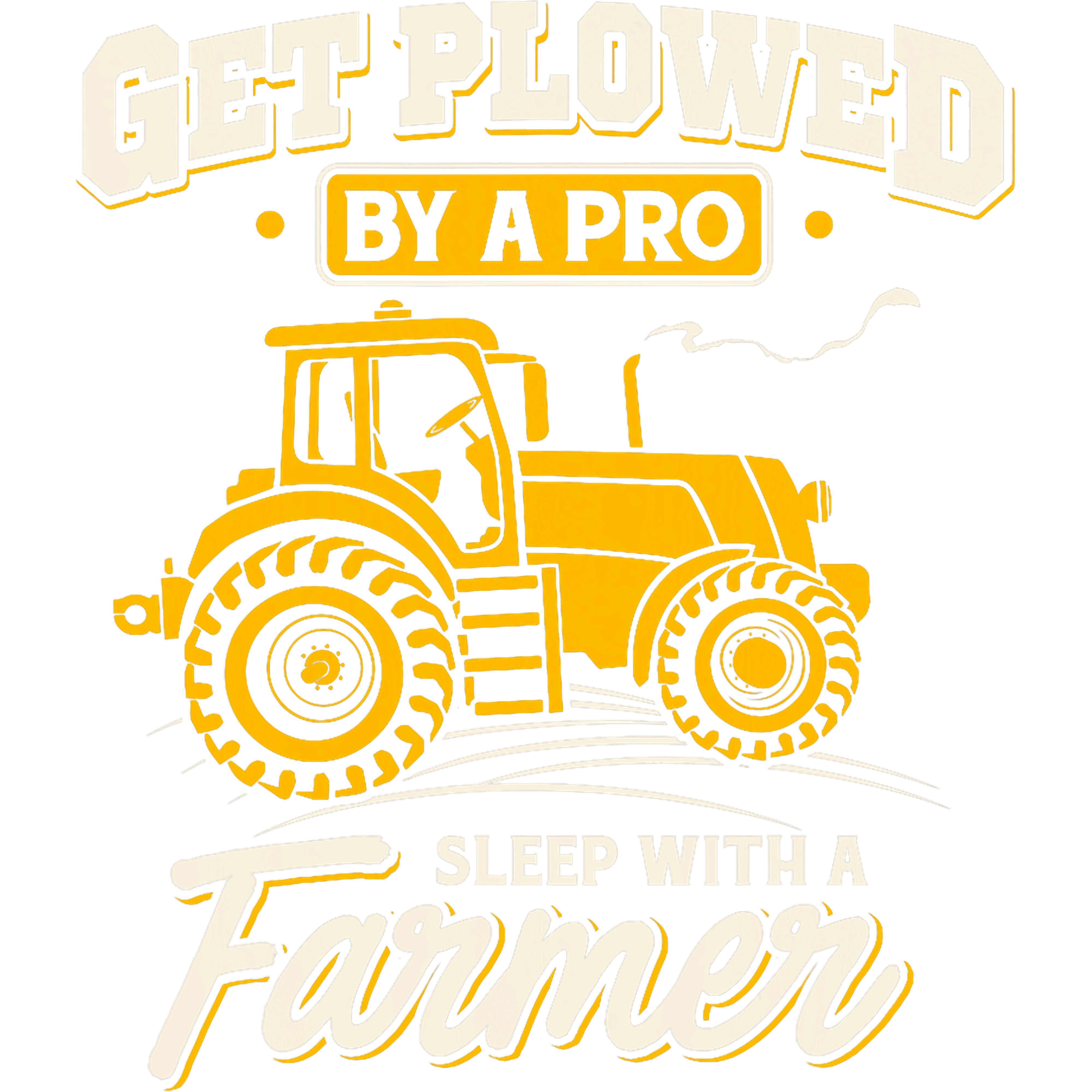 Get Plowed By A Pro Sleep With A Farmer DTF Transfer