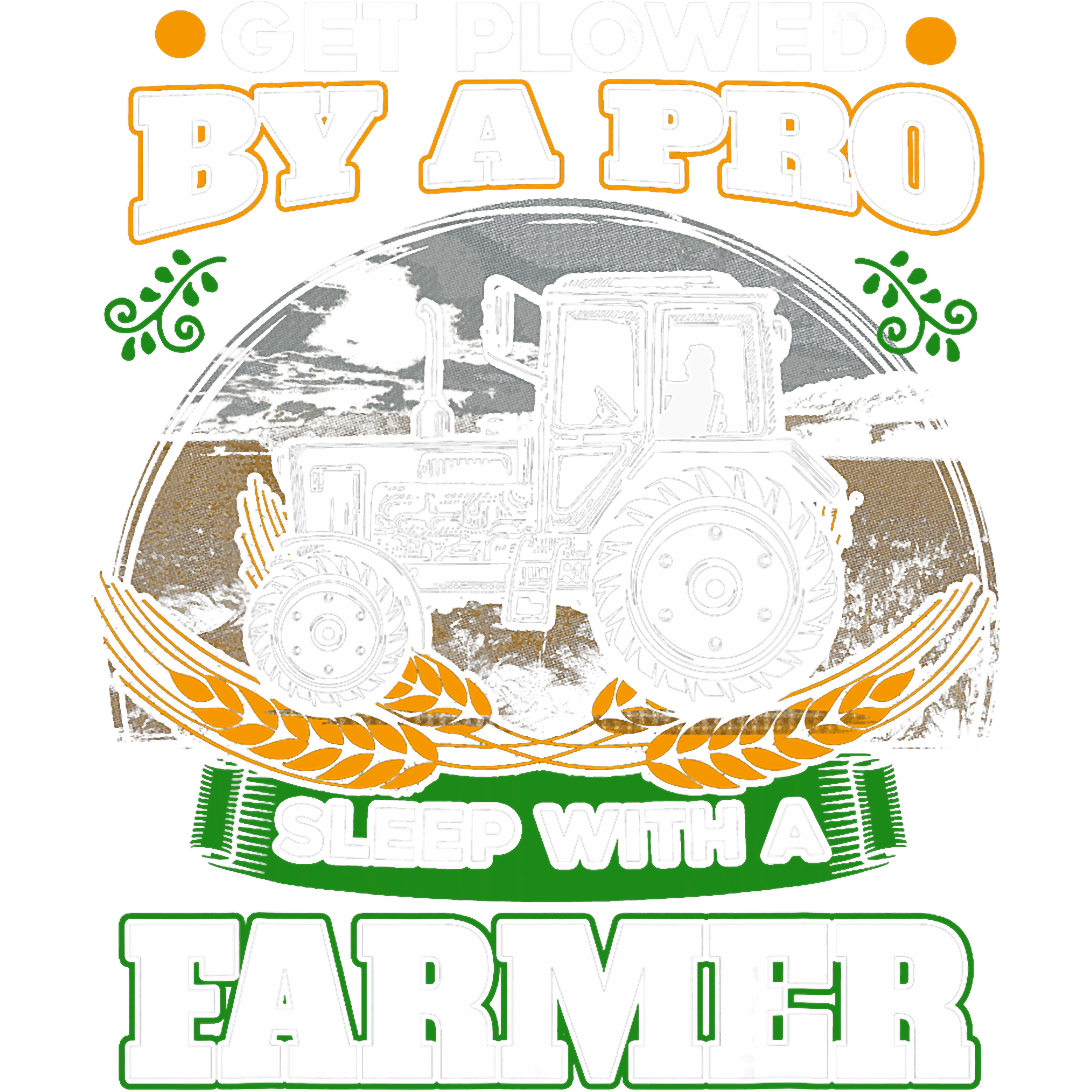 Get Plowed By A Pro Tractor Farmer DTF Transfer
