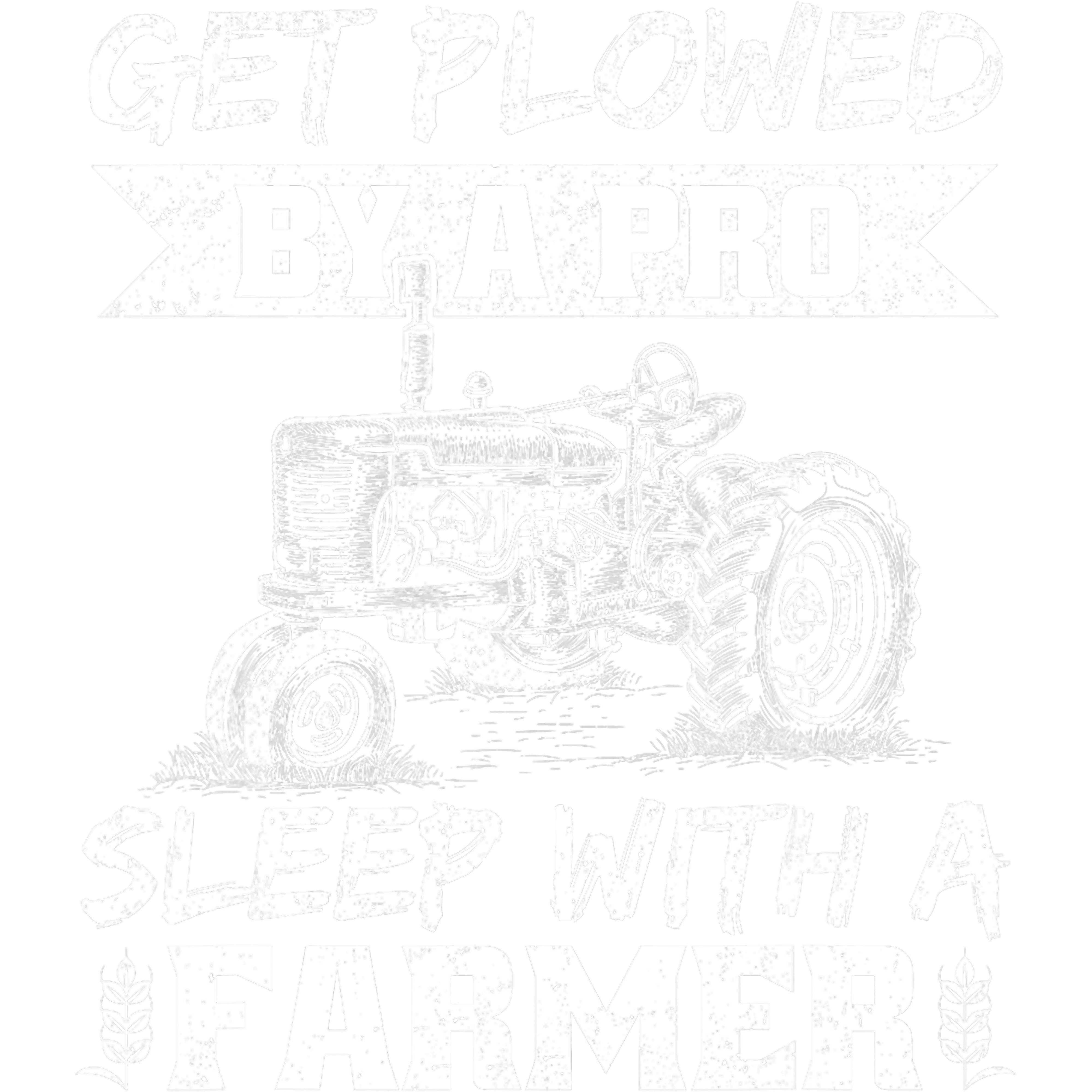Get Plowed By A Pro Sleep With A Farmer Vintage DTF Transfer