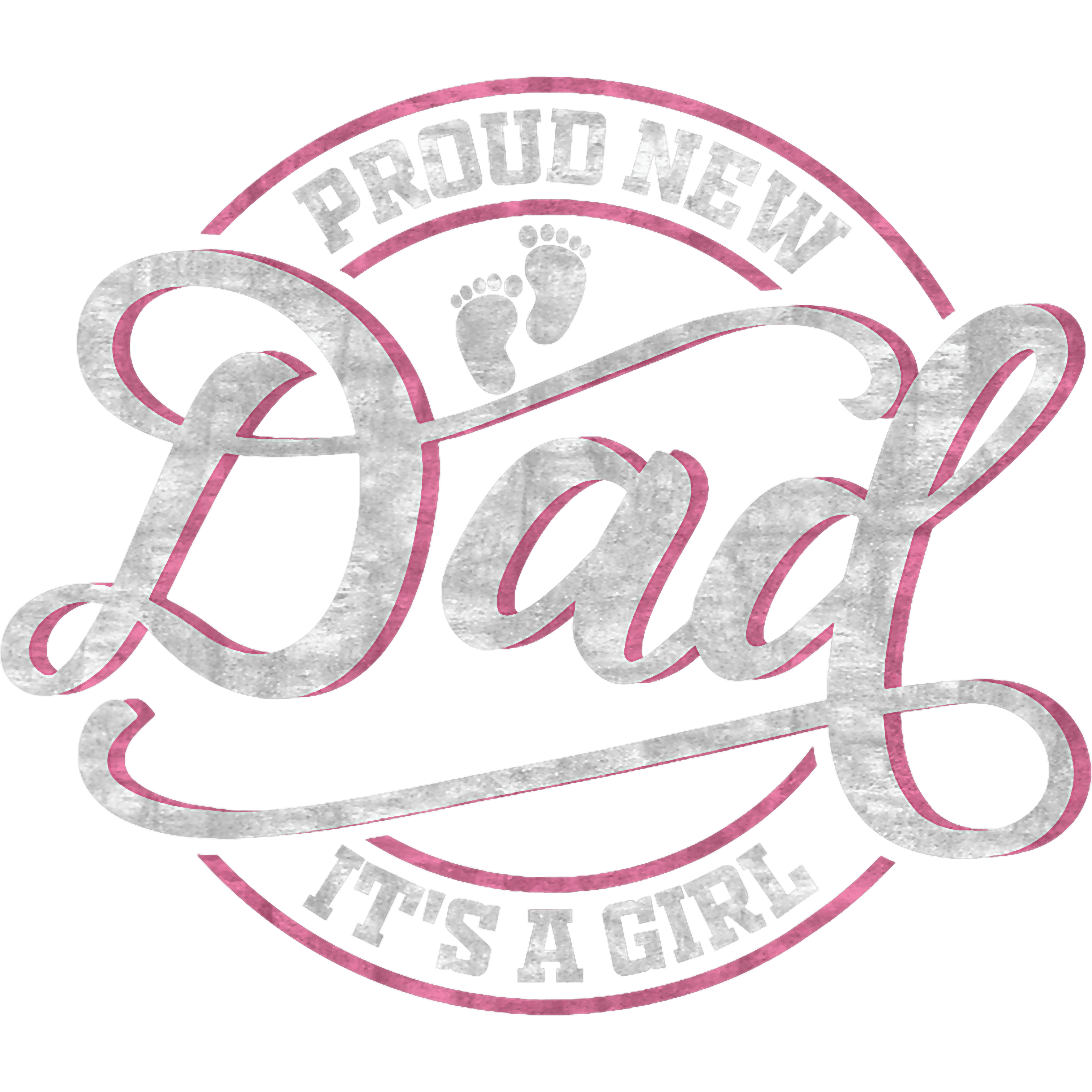 Proud New Dad Its A Girl Baby Girl DTF Transfer