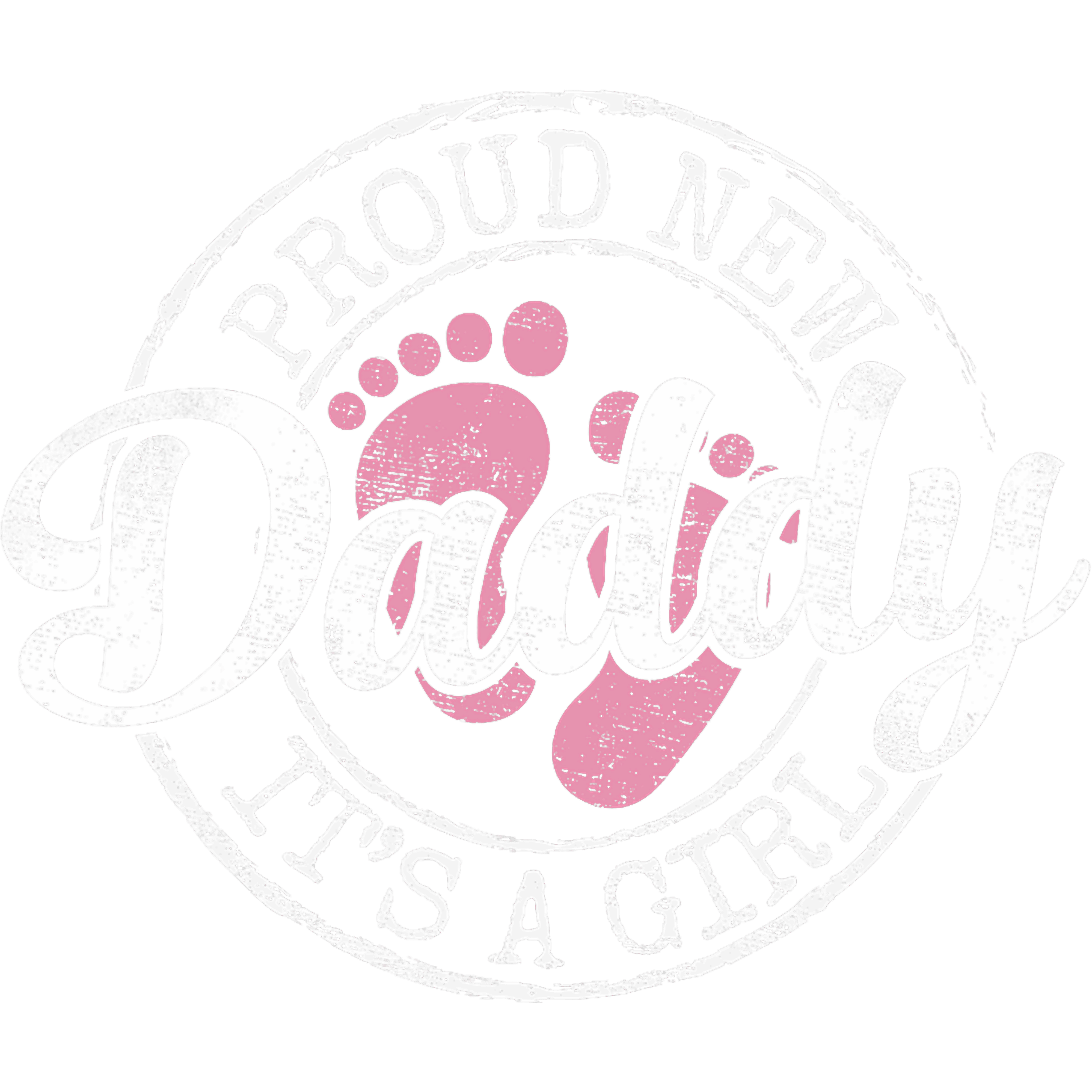 Proud New Daddy Its A Girl New Baby Girl DTF Transfer