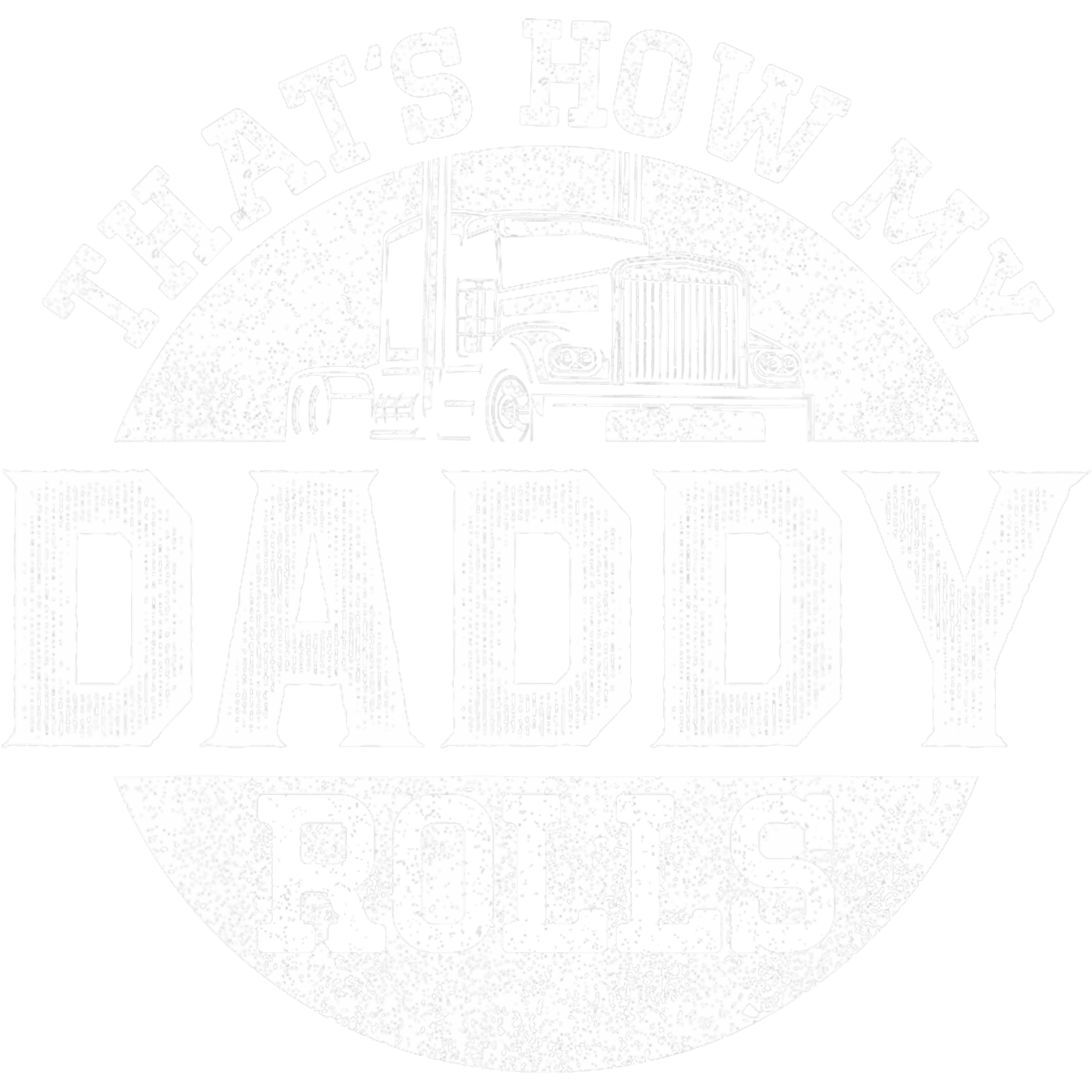 Thats How My Daddy Rolls DTF Transfer