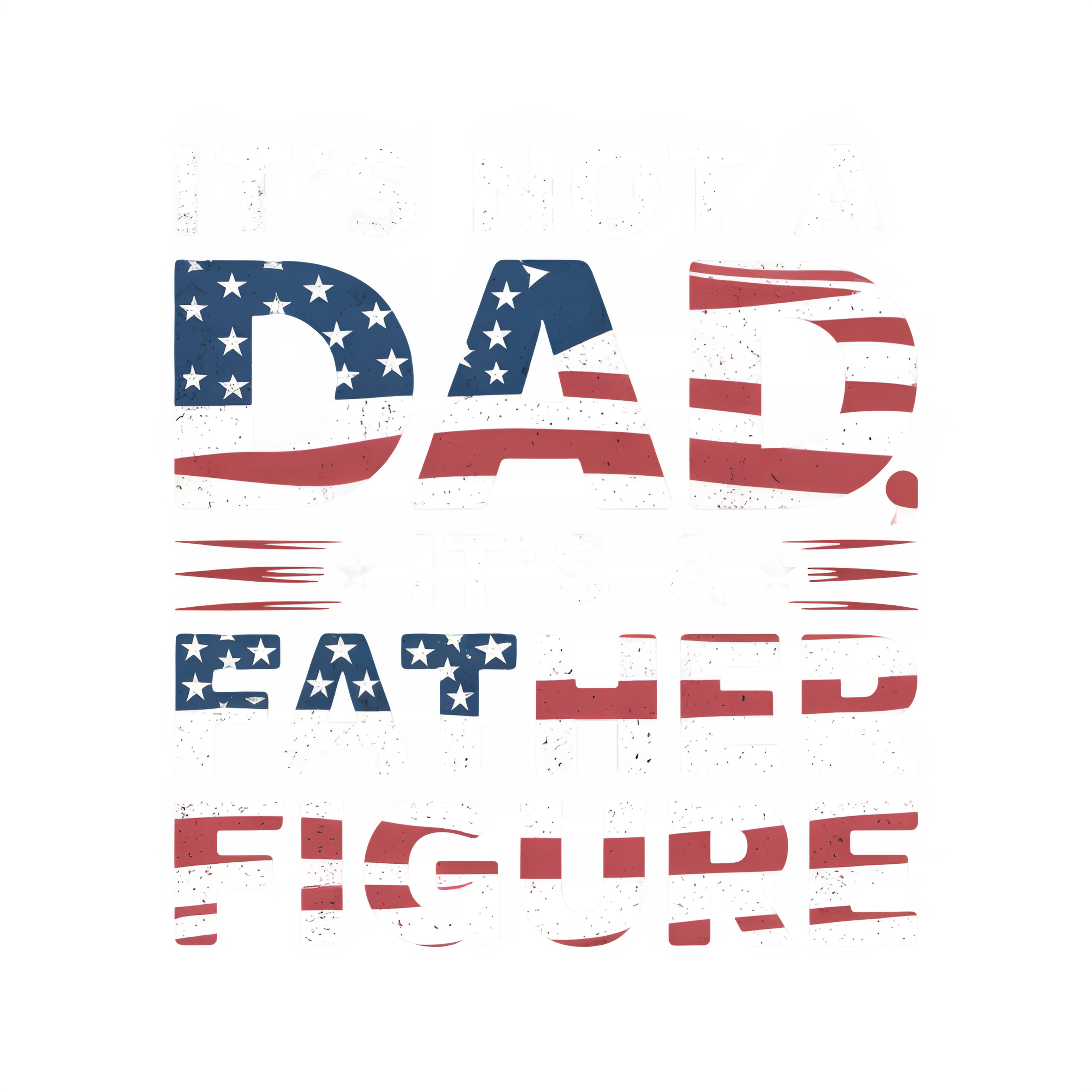 Patriotic Father Figure DTF Transfer