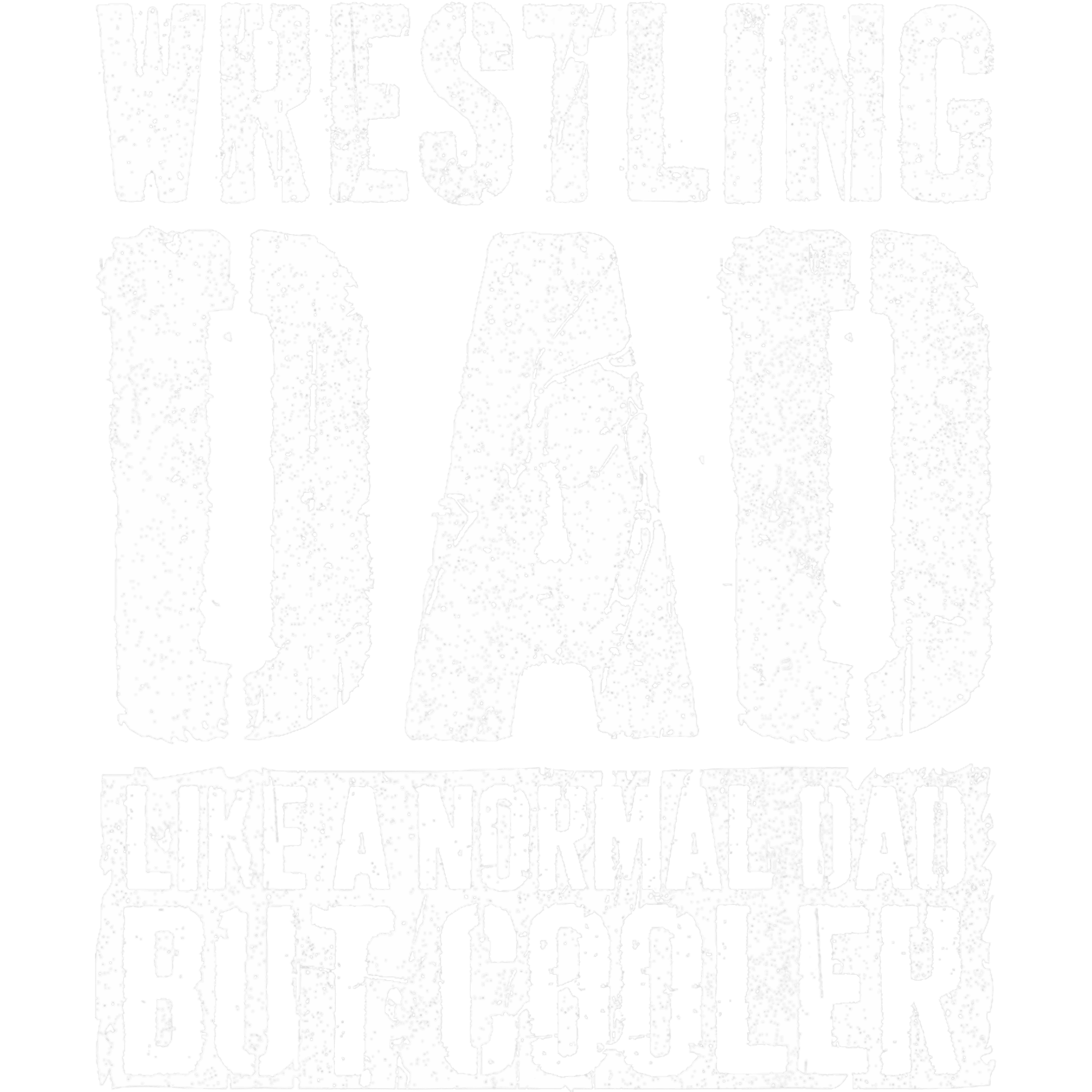 Wrestling Dad Like A Normal Dad But Cooler DTF Transfer