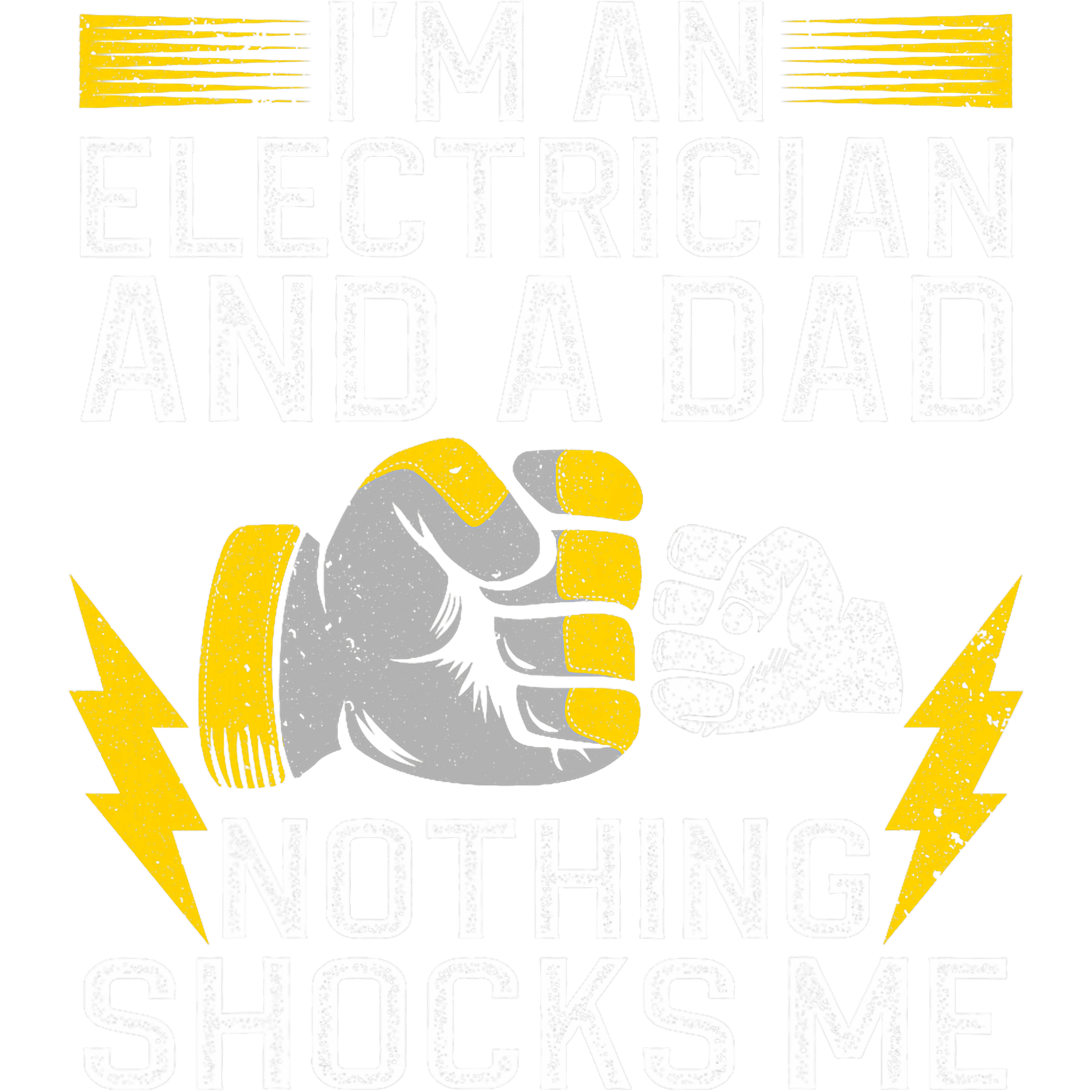 Im An Electrician And A Dad Nothing Shocks Me DTF Transfer