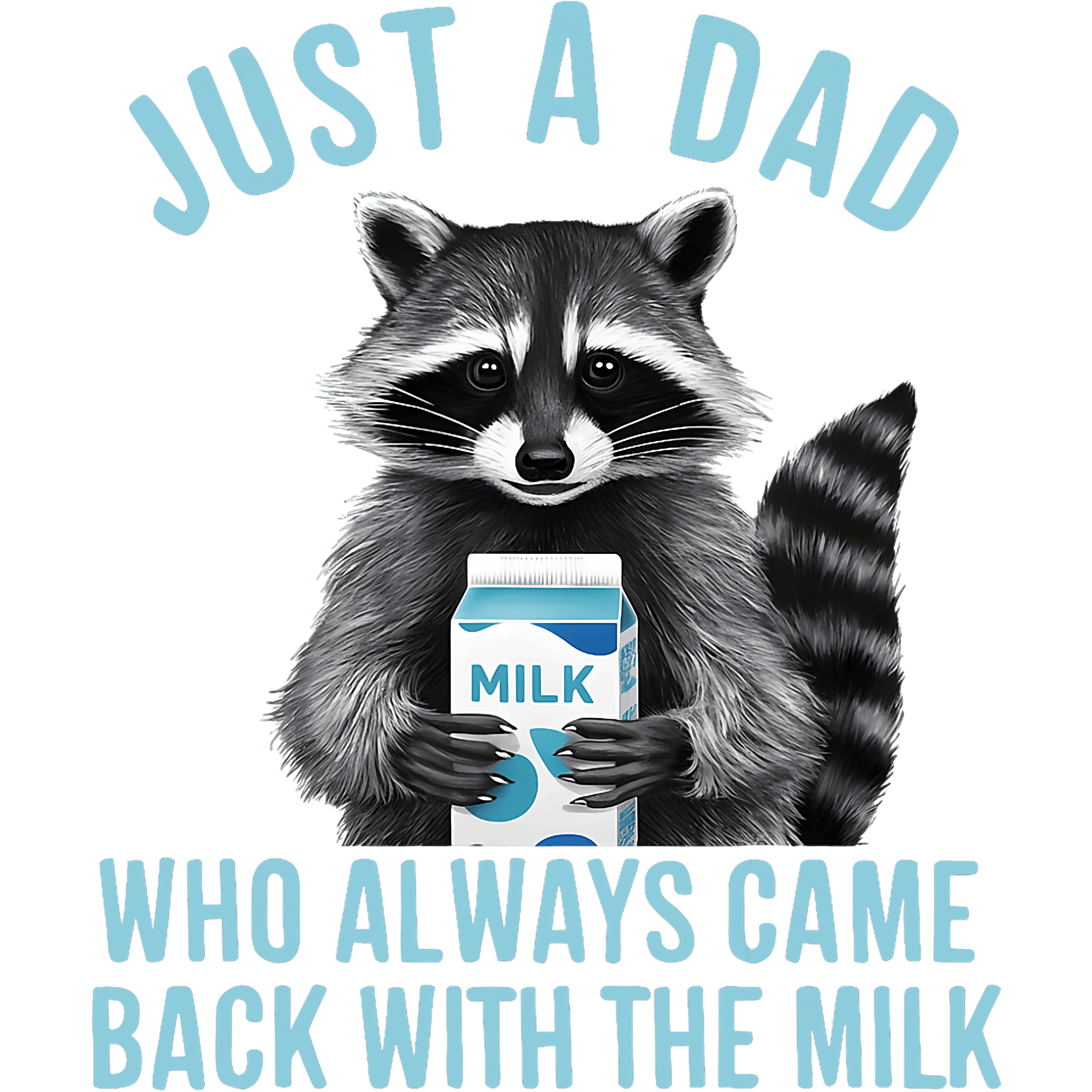 Just A Dad Who Always Came Back With The Milk DTF Transfer
