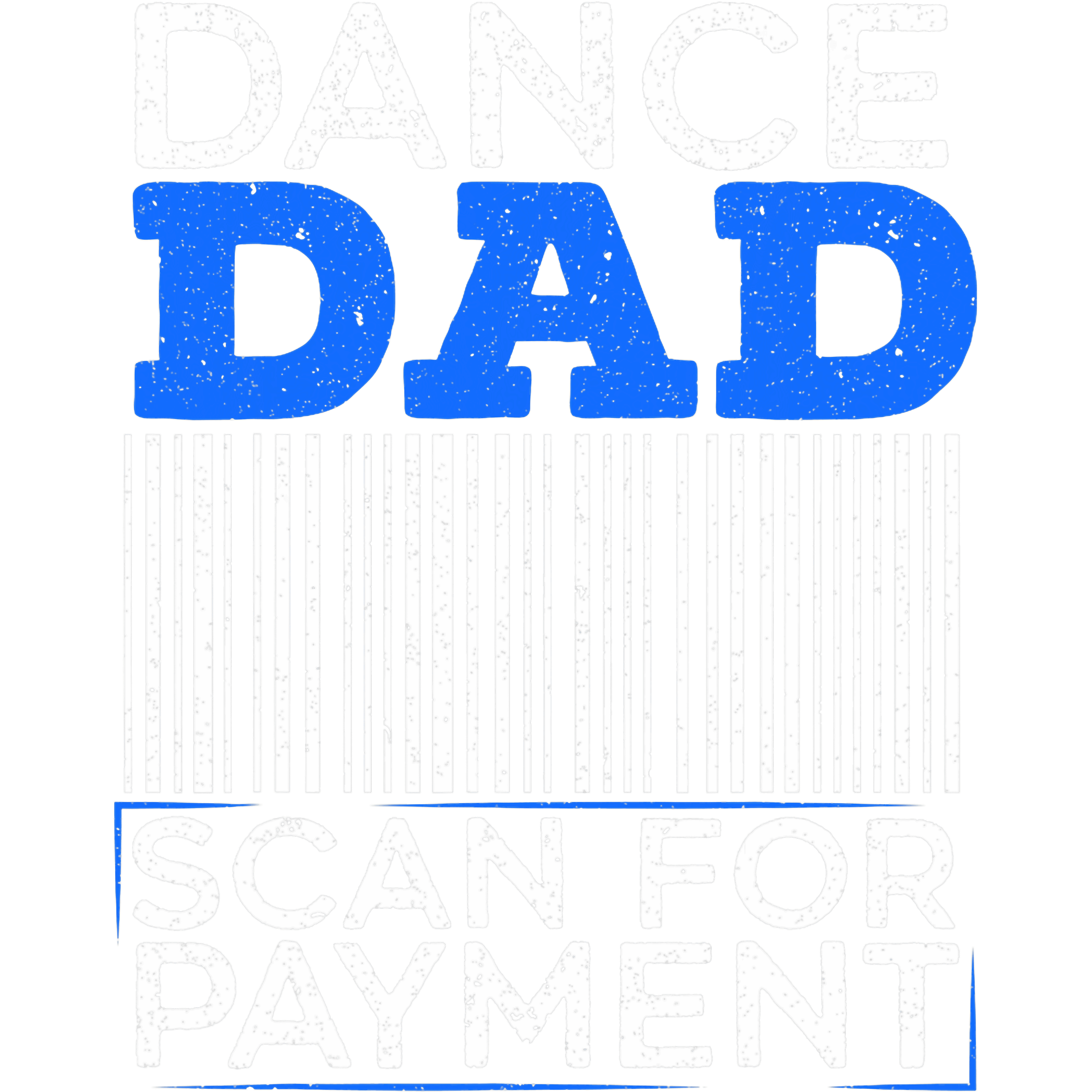 Dance Dad Scan For Payment DTF Transfer