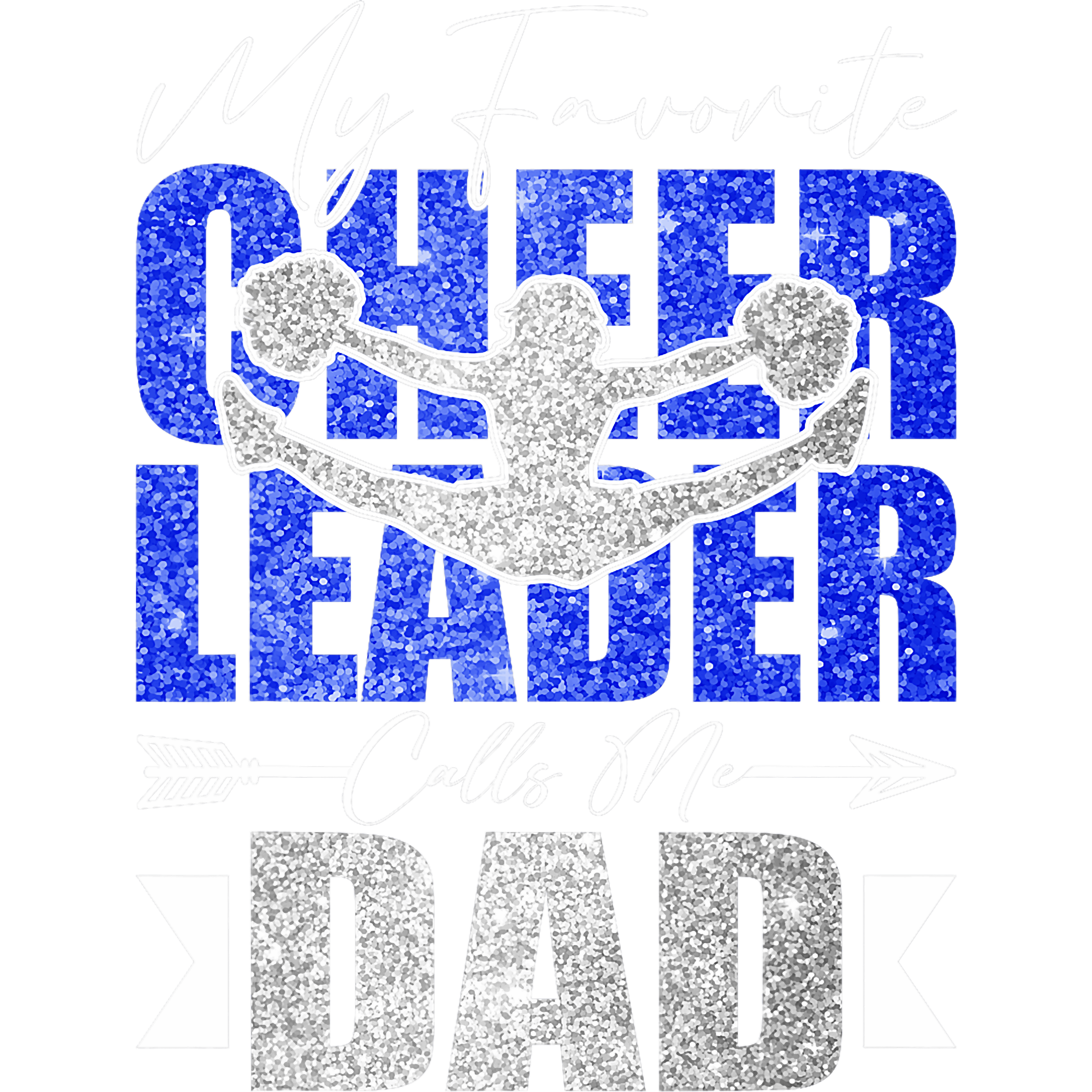 My Favorite Cheer Leader Calls Me Dad DTF Transfer