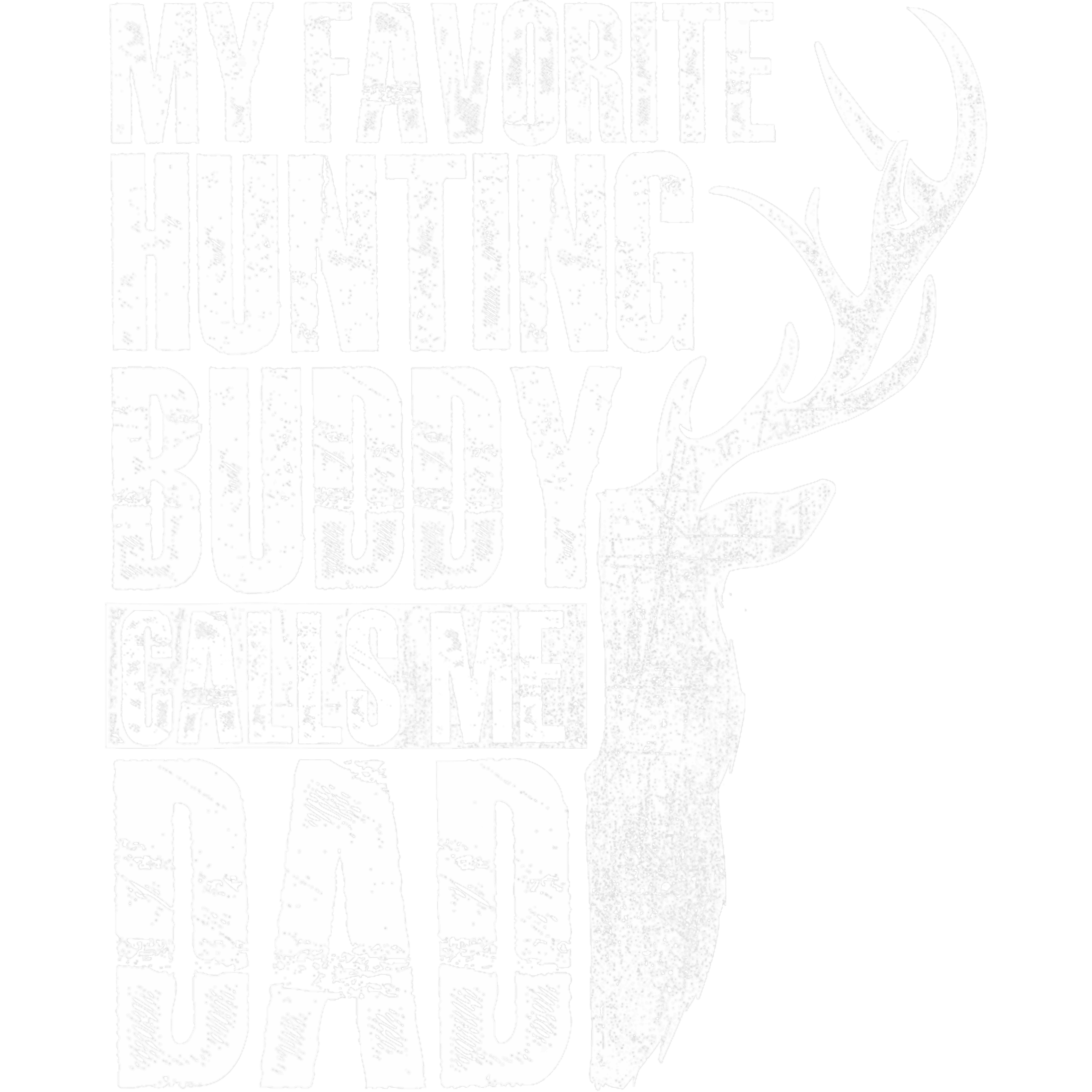 My Favorite Hunting Buddy Calls Me Dad DTF Transfer