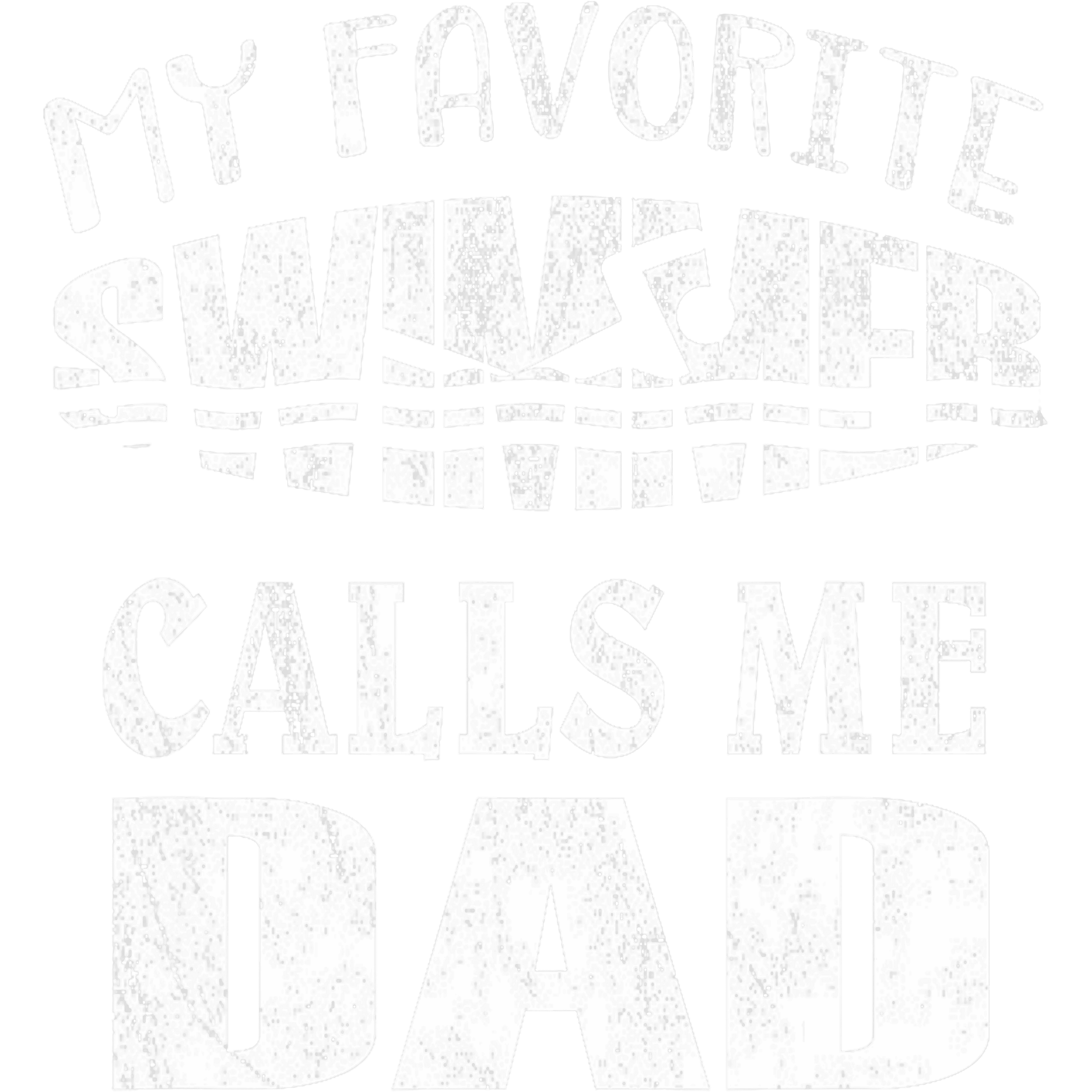 My Favorite Swimmer Calls Me Dad DTF Transfer
