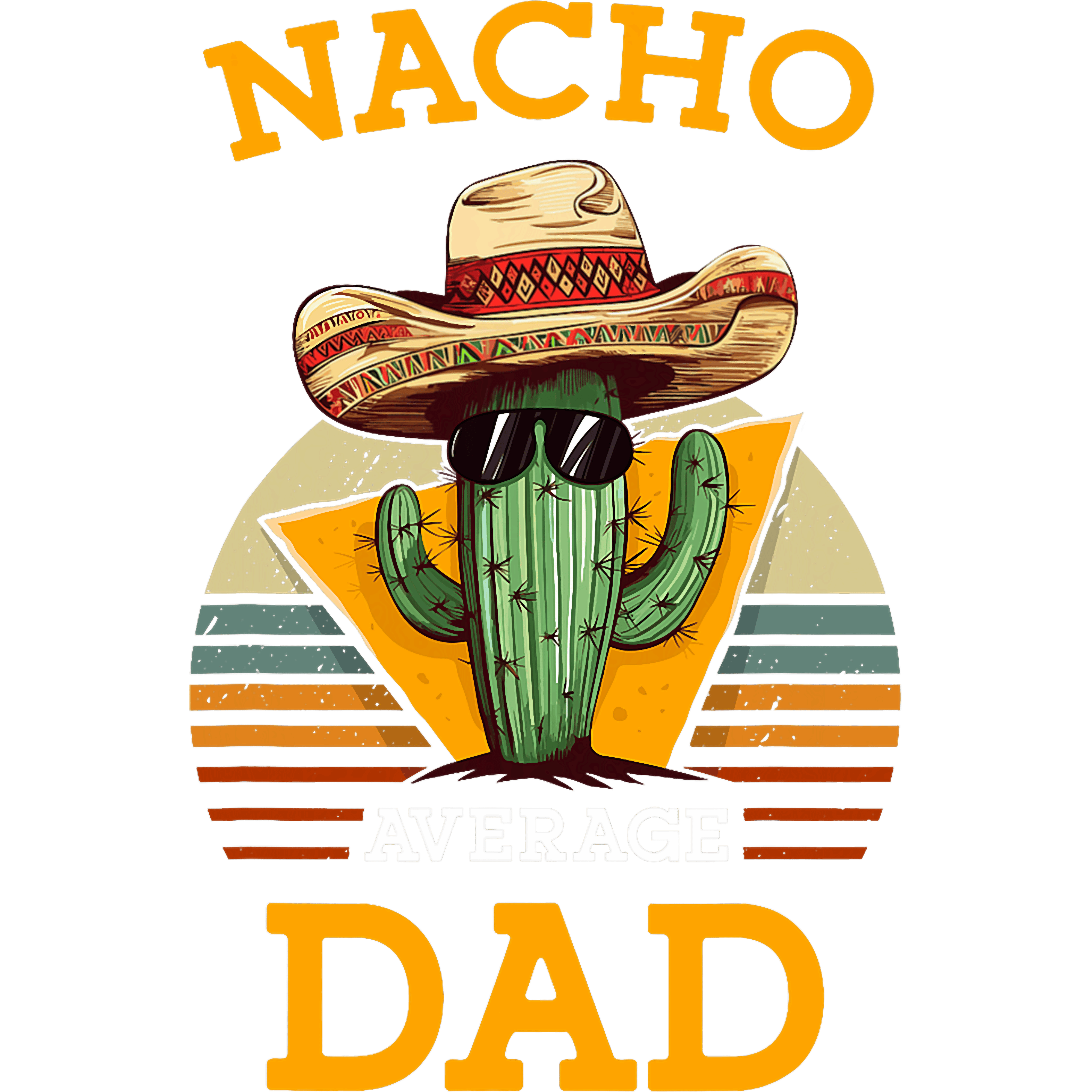 Nacho Average Dad Funny Mexican Fiesta DTF Transfer