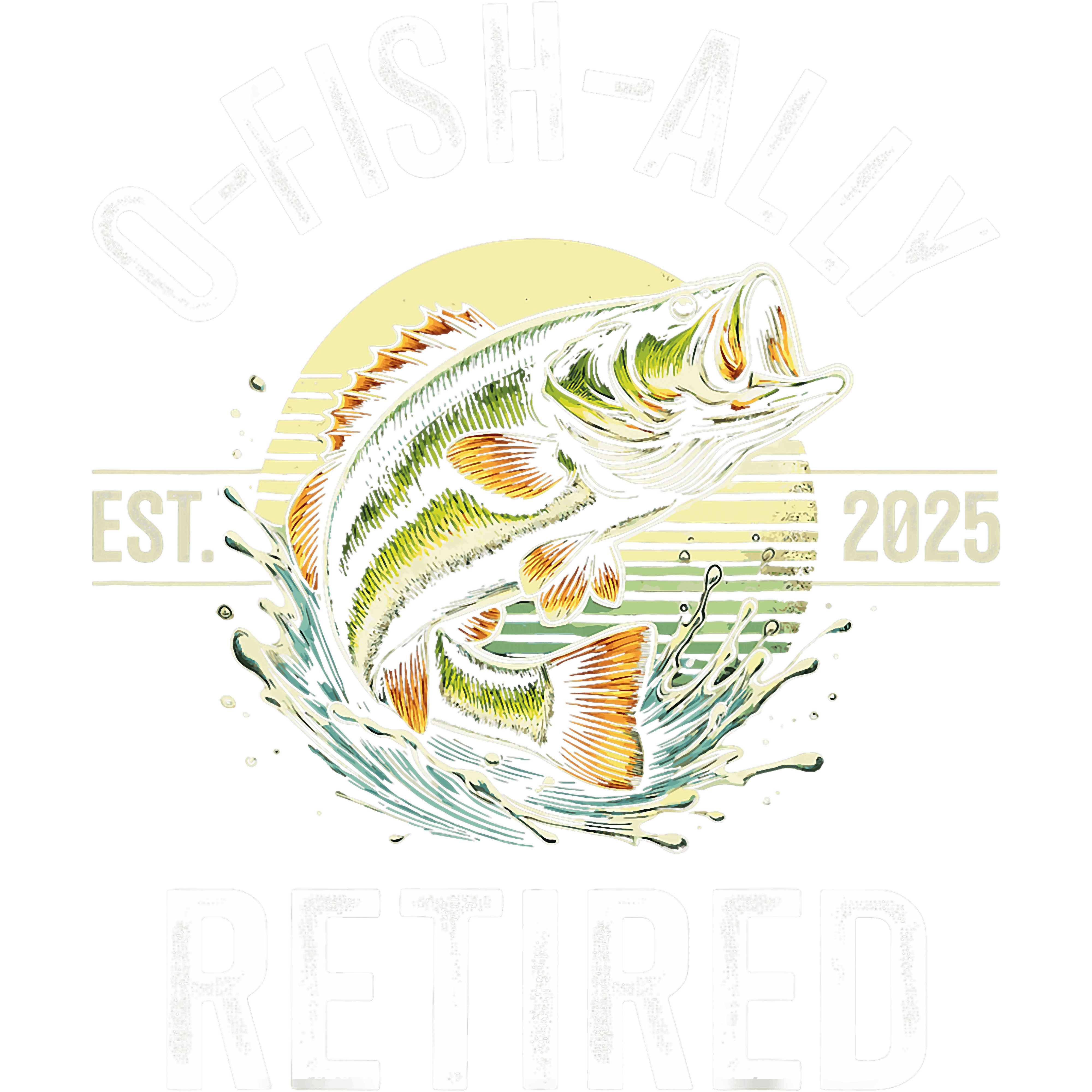 O Fish Ally Retired Est 2025 DTF Transfer