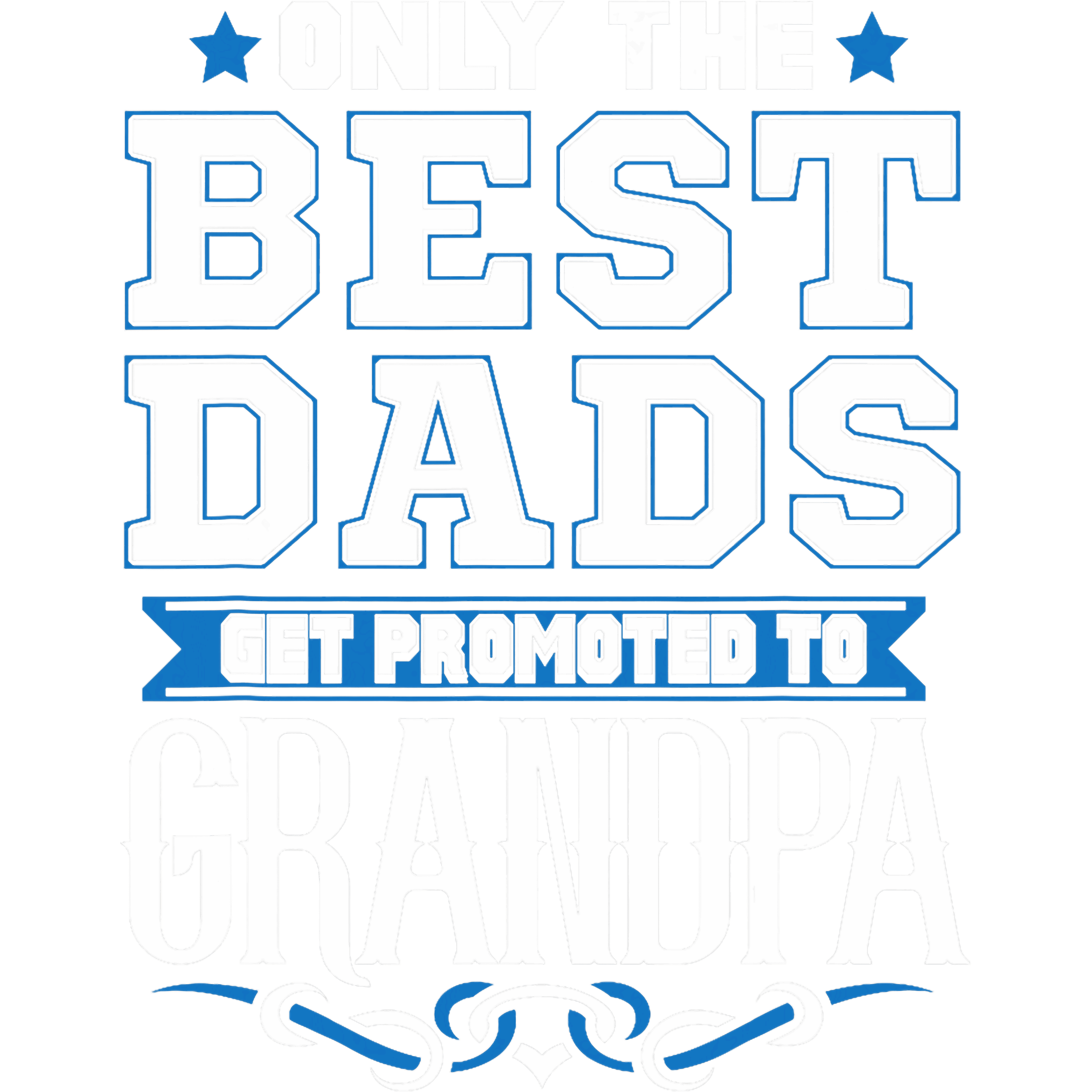 Only The Best Dads Get Promoted To Grandpa DTF Transfer