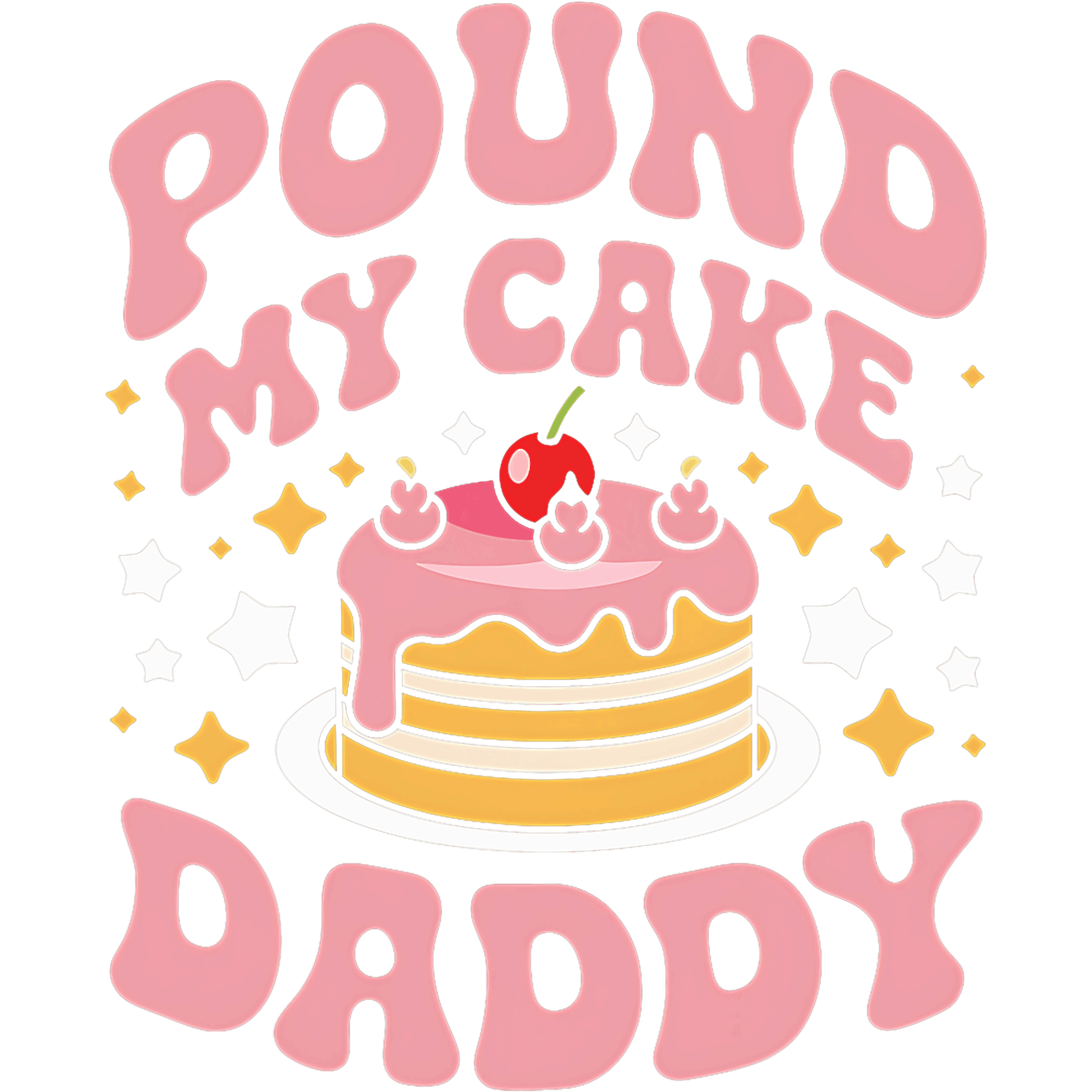Pound My Cake Daddy Funny Baking DTF Transfer
