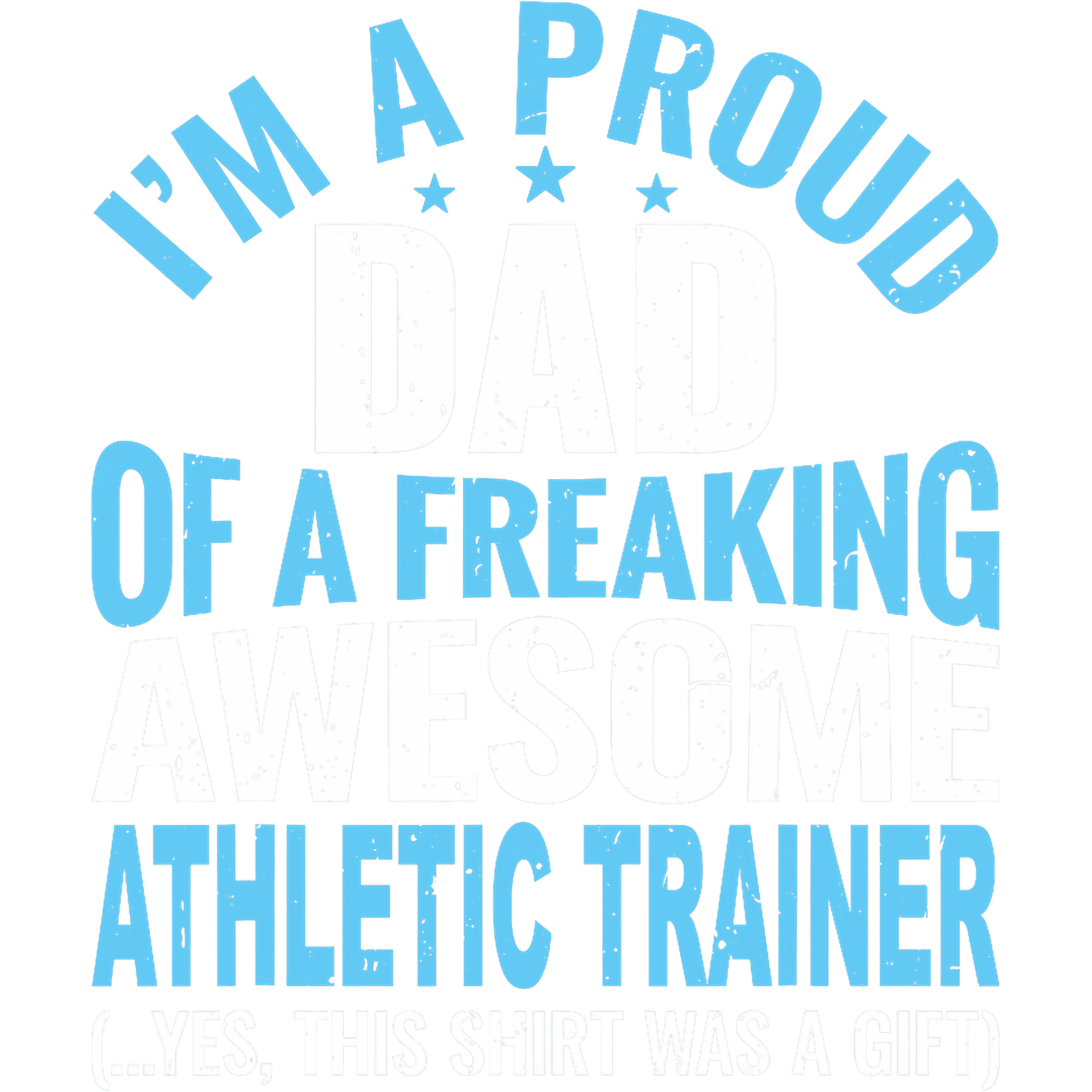 Im A Proud Dad Of A Freaking Awesome DTF Transfer