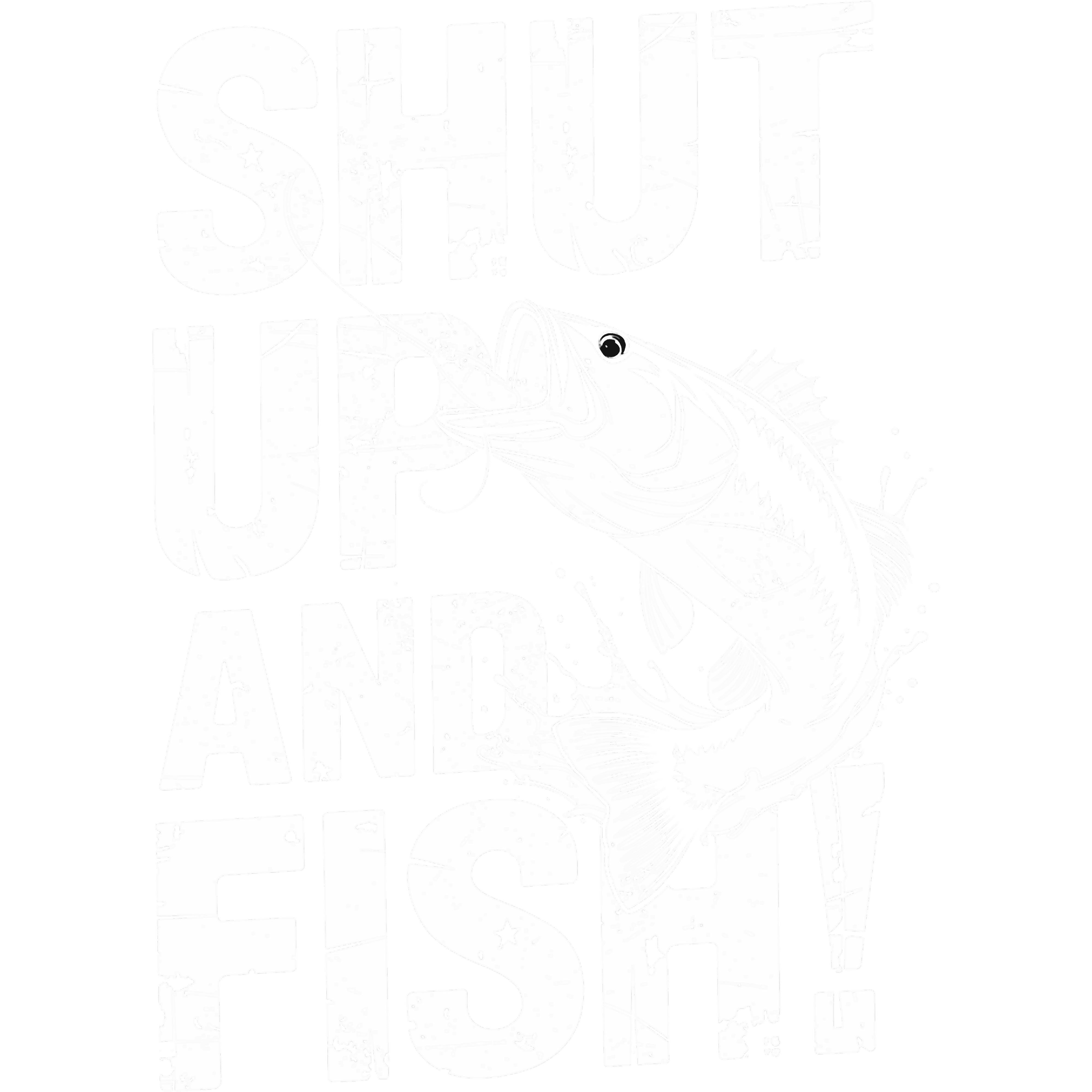 Shut Up And Fish Fishing DTF Transfer