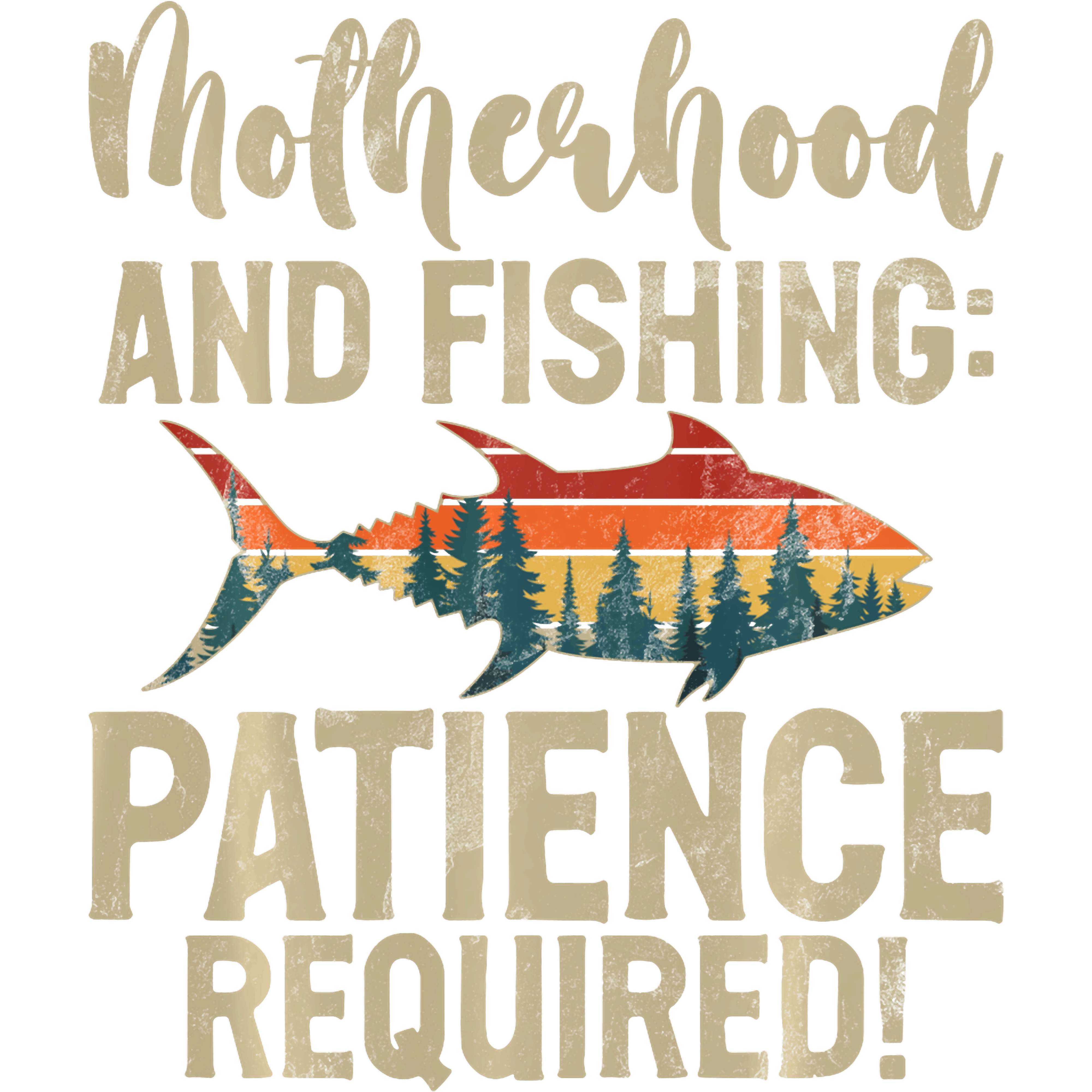 Motherhood And Fishing Patience DTF Transfer