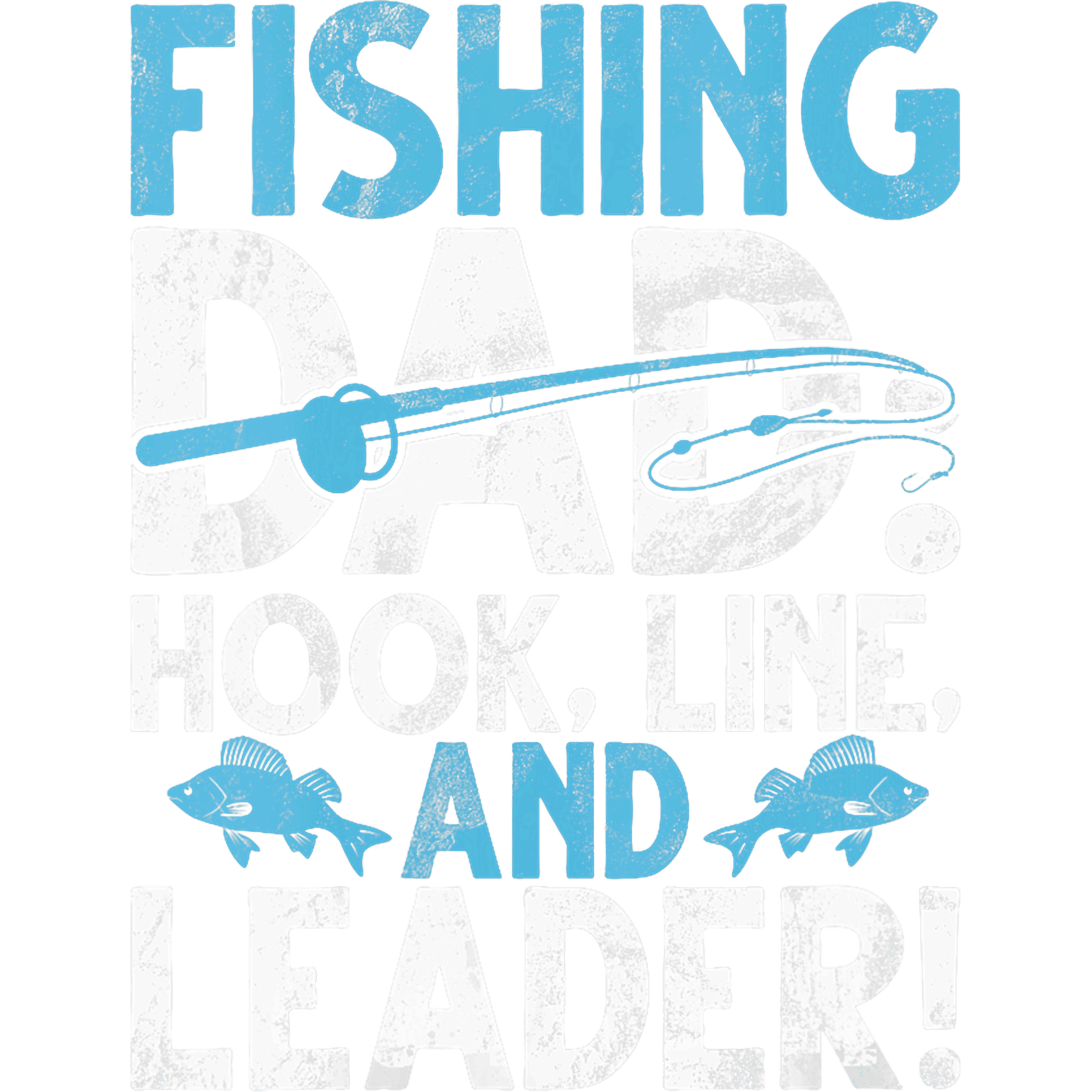 Fishing Dad Hook Line And Leader DTF Transfer