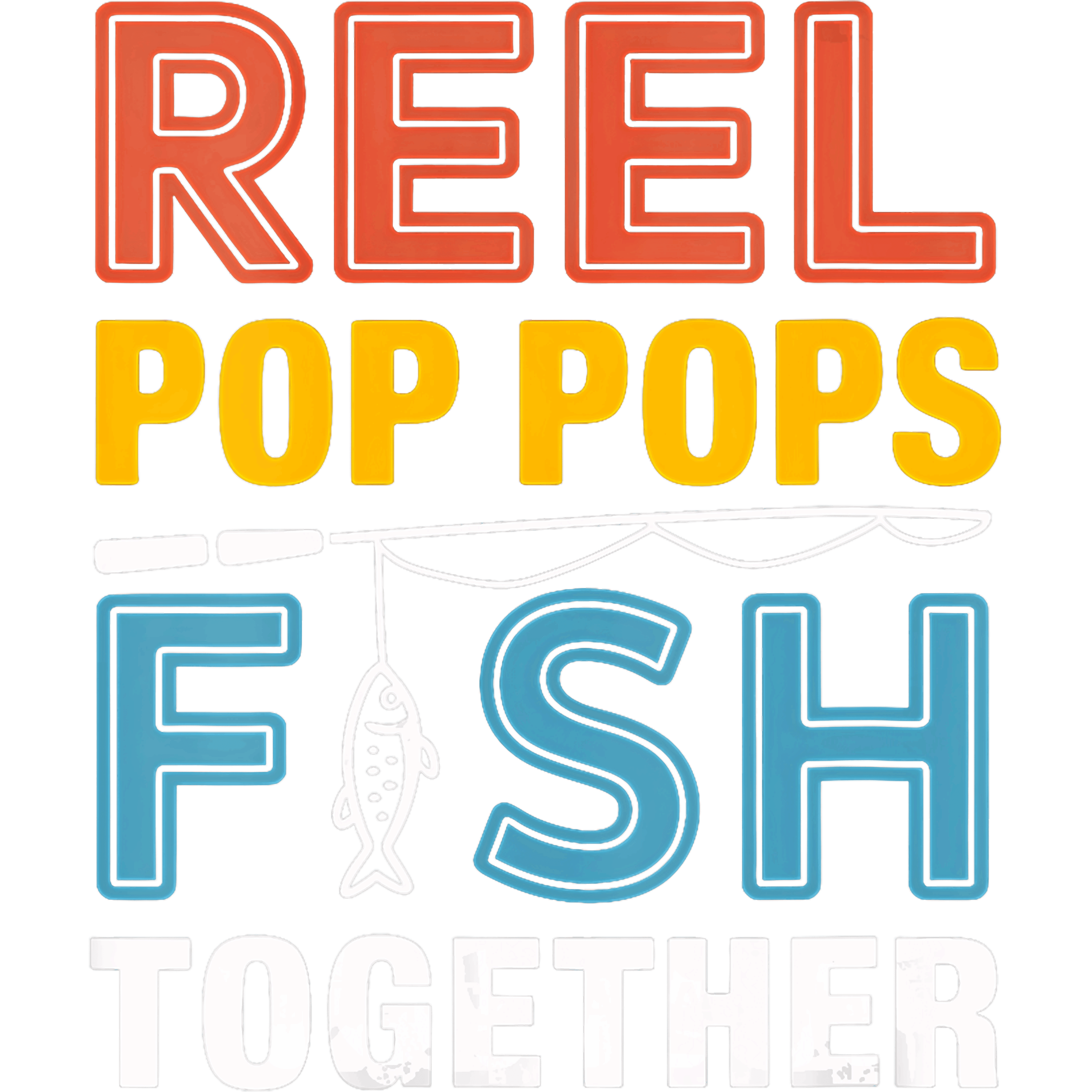 Reel Pop Pops Fish Together Fishing DTF Transfer