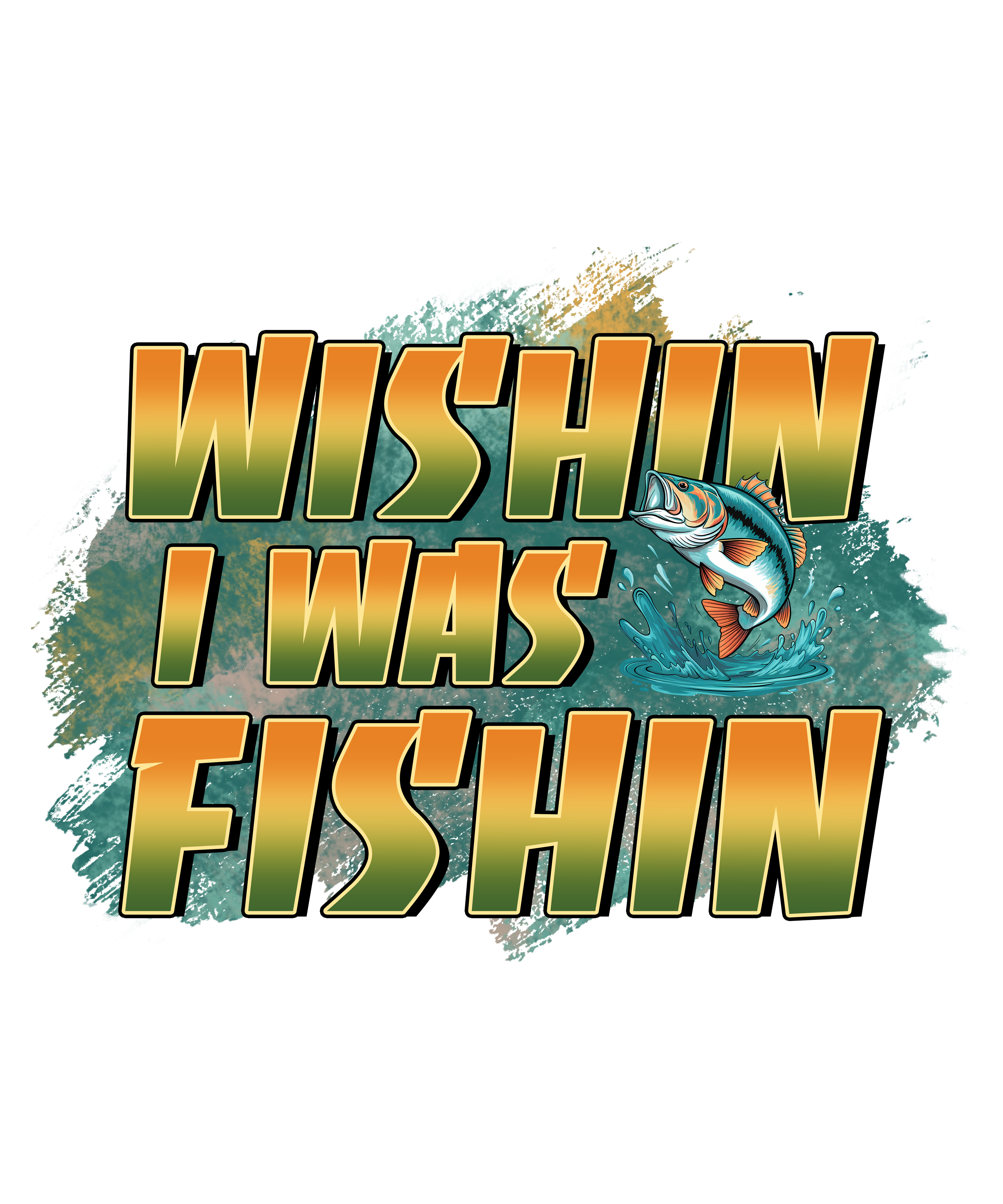 Wishin I Was Fishin DTF Transfer