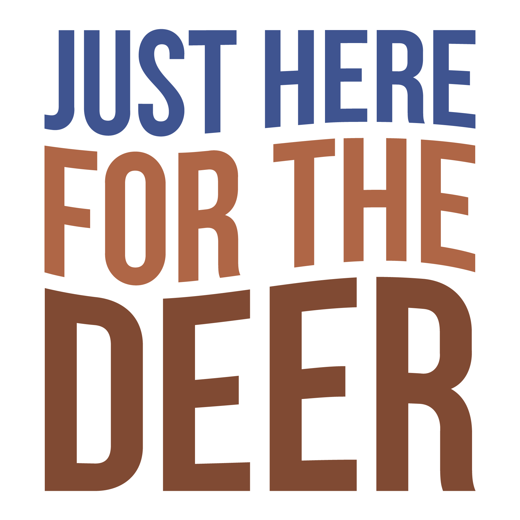 Just Here For The Deer DTF Transfer