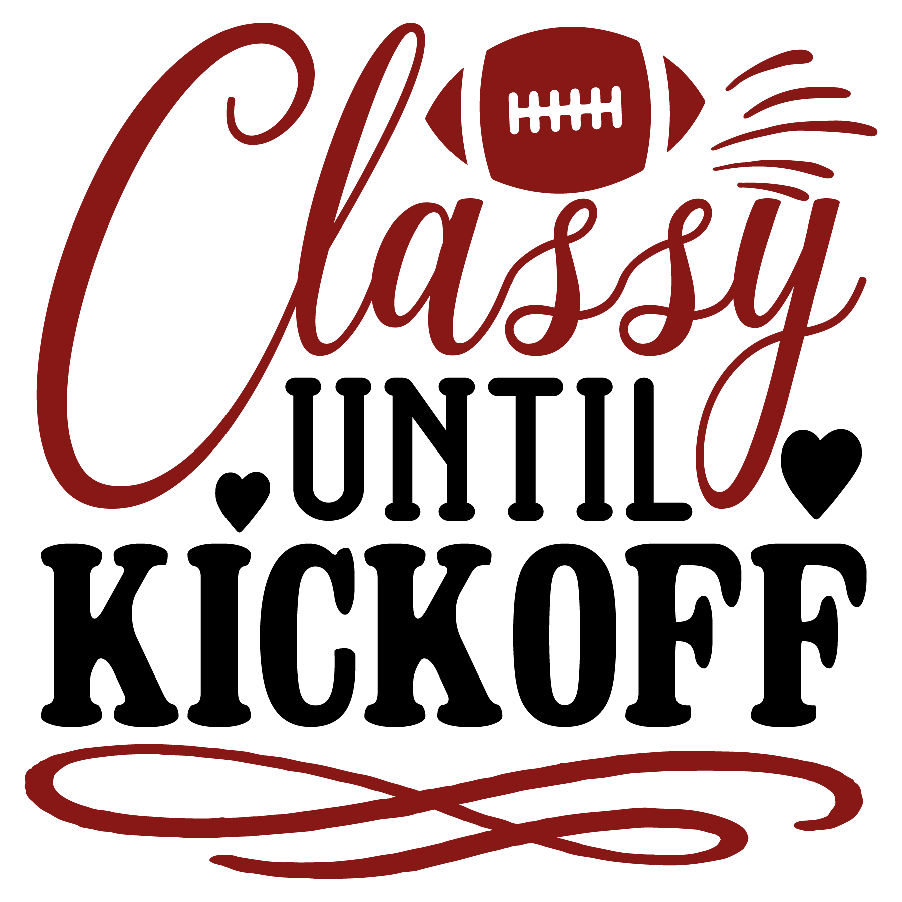 Classy Until Football Kickoff DTF Transfer