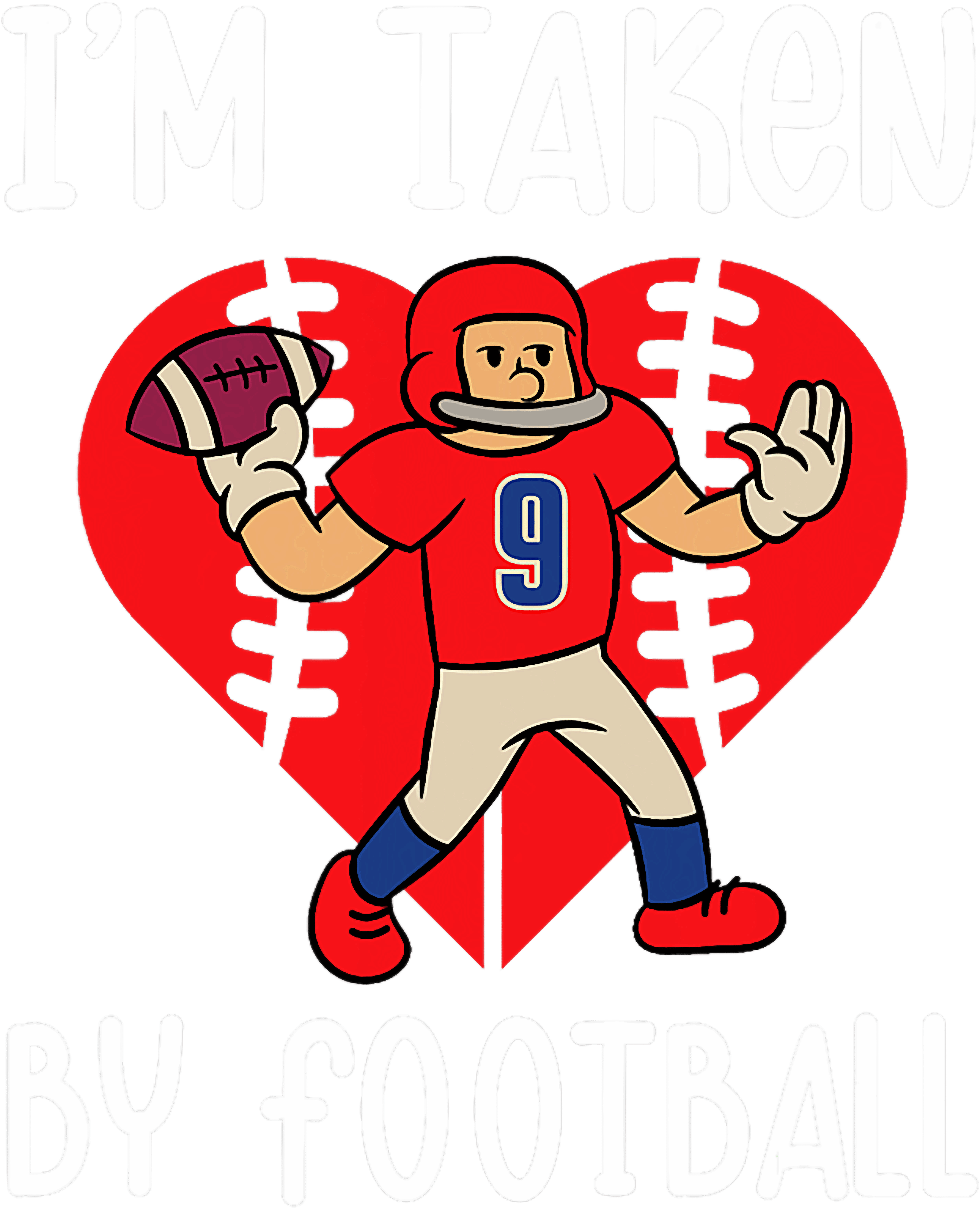Im Taken By Football Cute Football Lover Relationship DTF Transfer