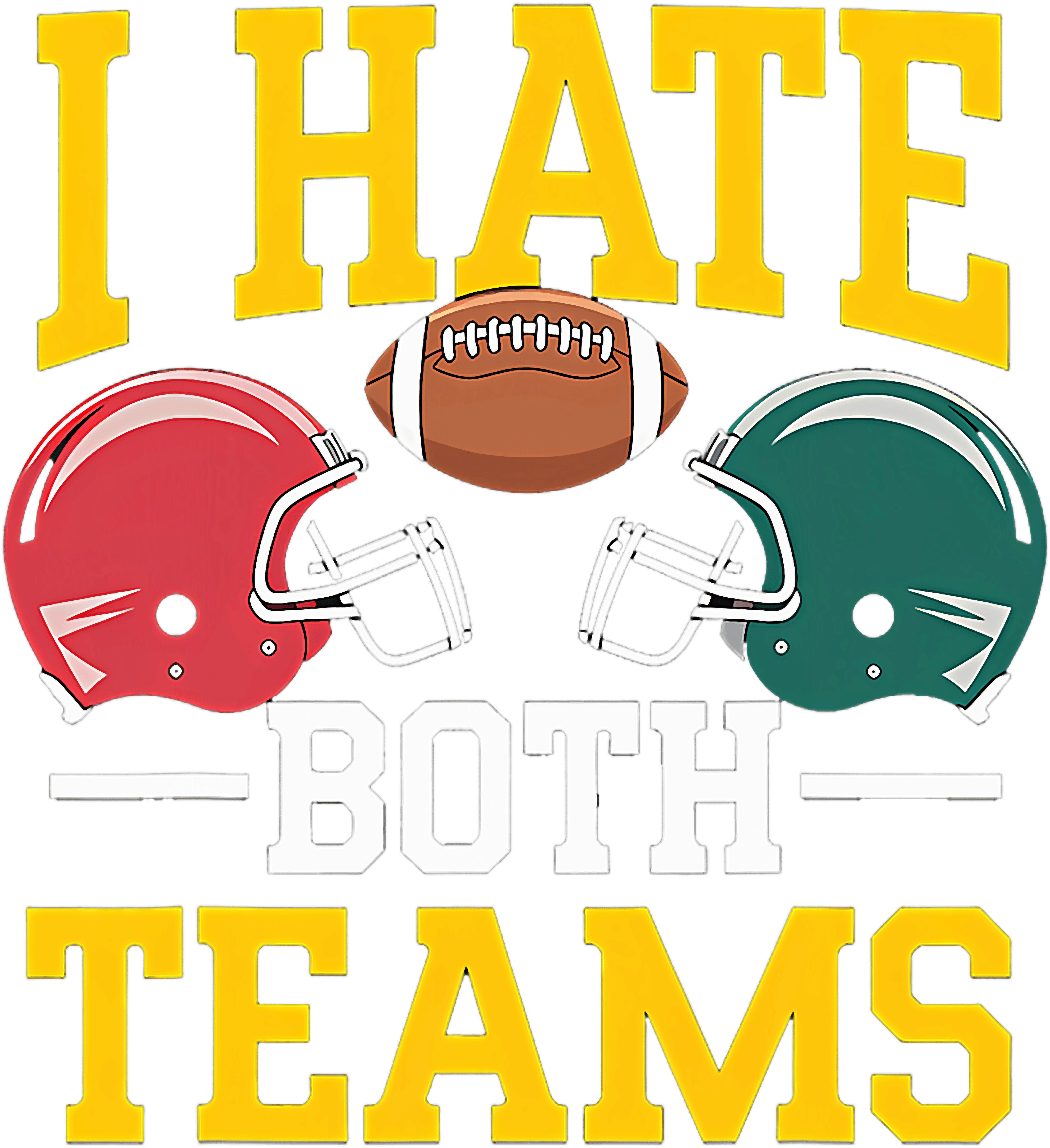 I Hate Both Teams Funny Football Rivalry Fan DTF Transfer