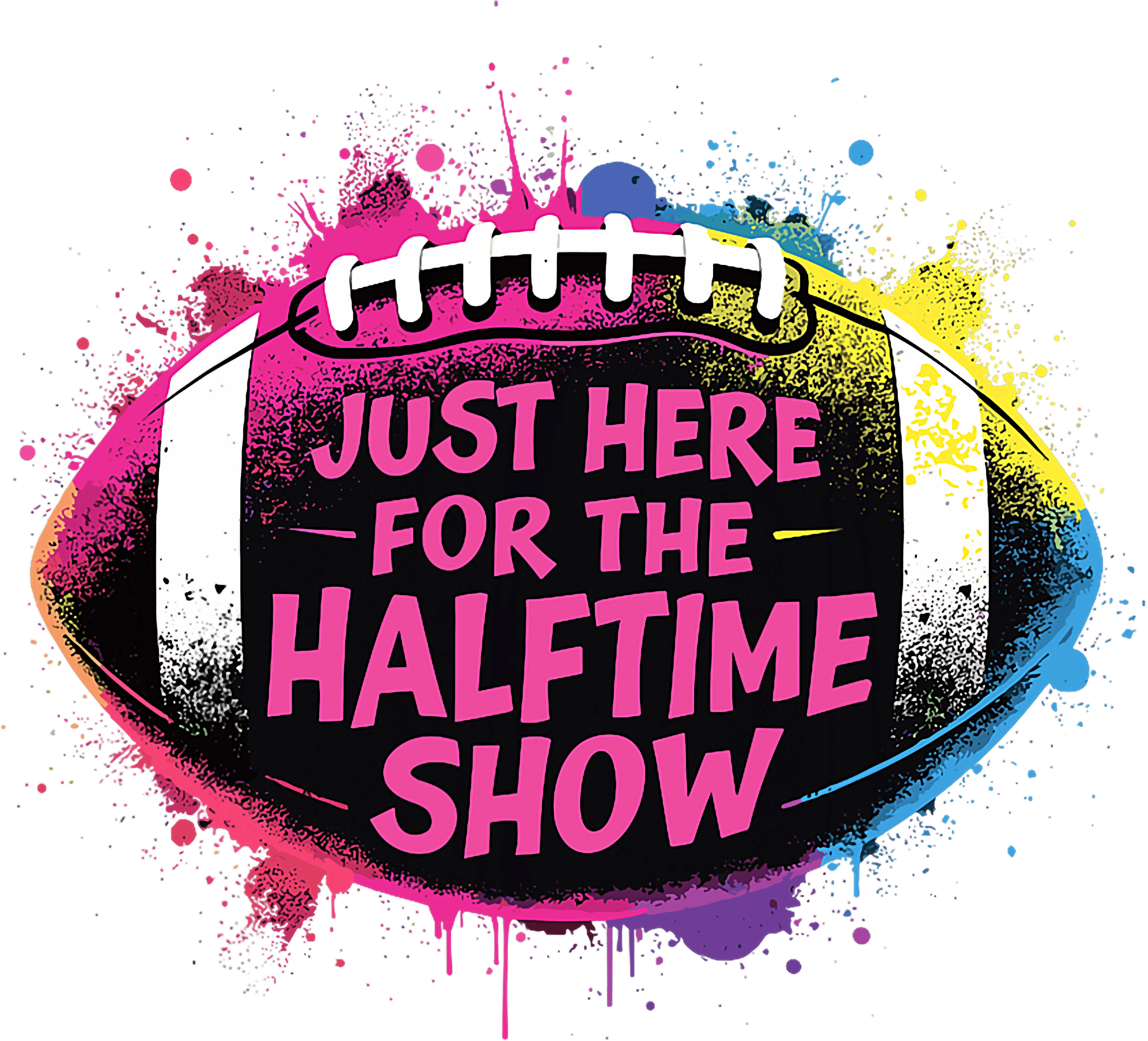 Just Here For The Halftime Show Funny Football Fan DTF Transfer