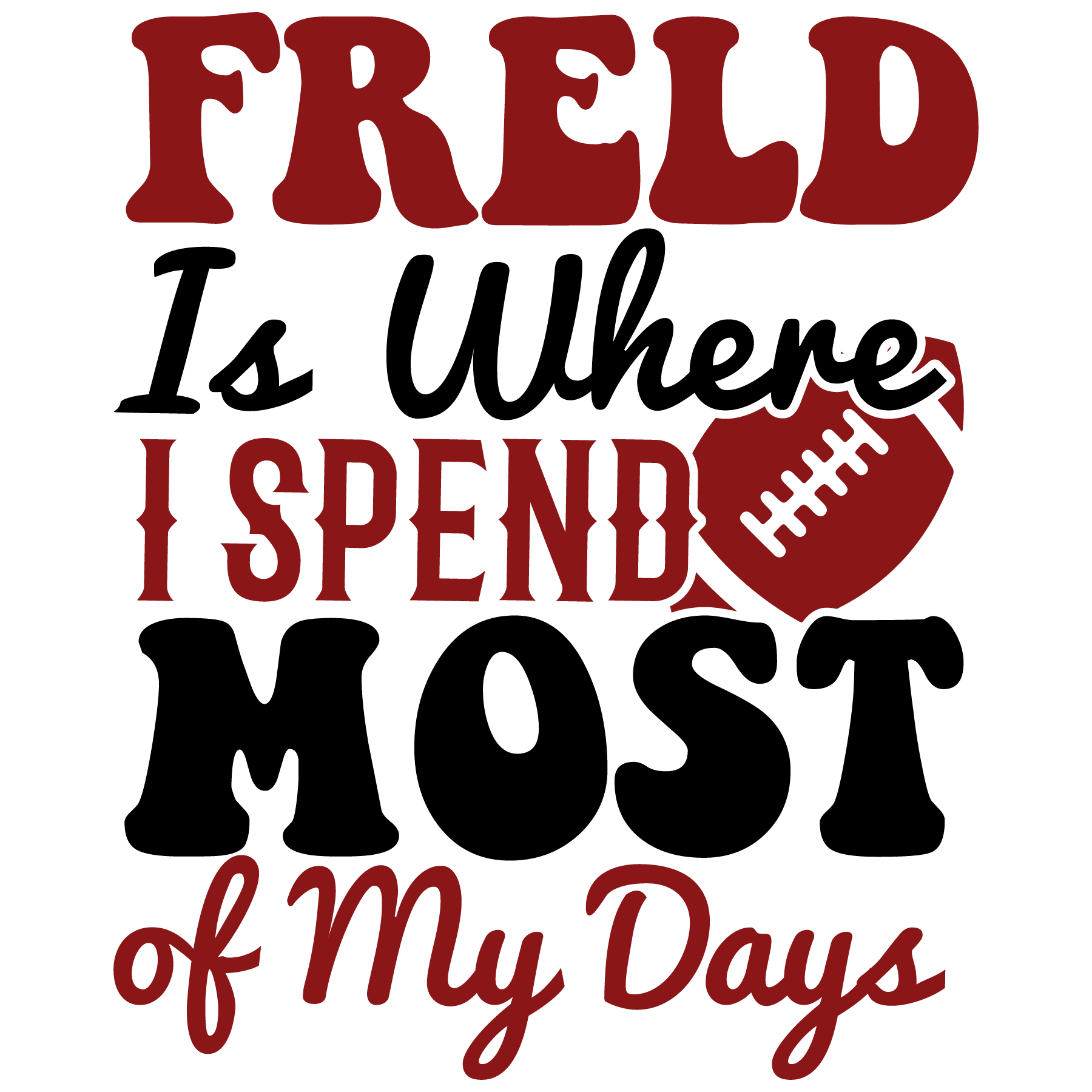Football Is Where I Spend My Days DTF Transfer